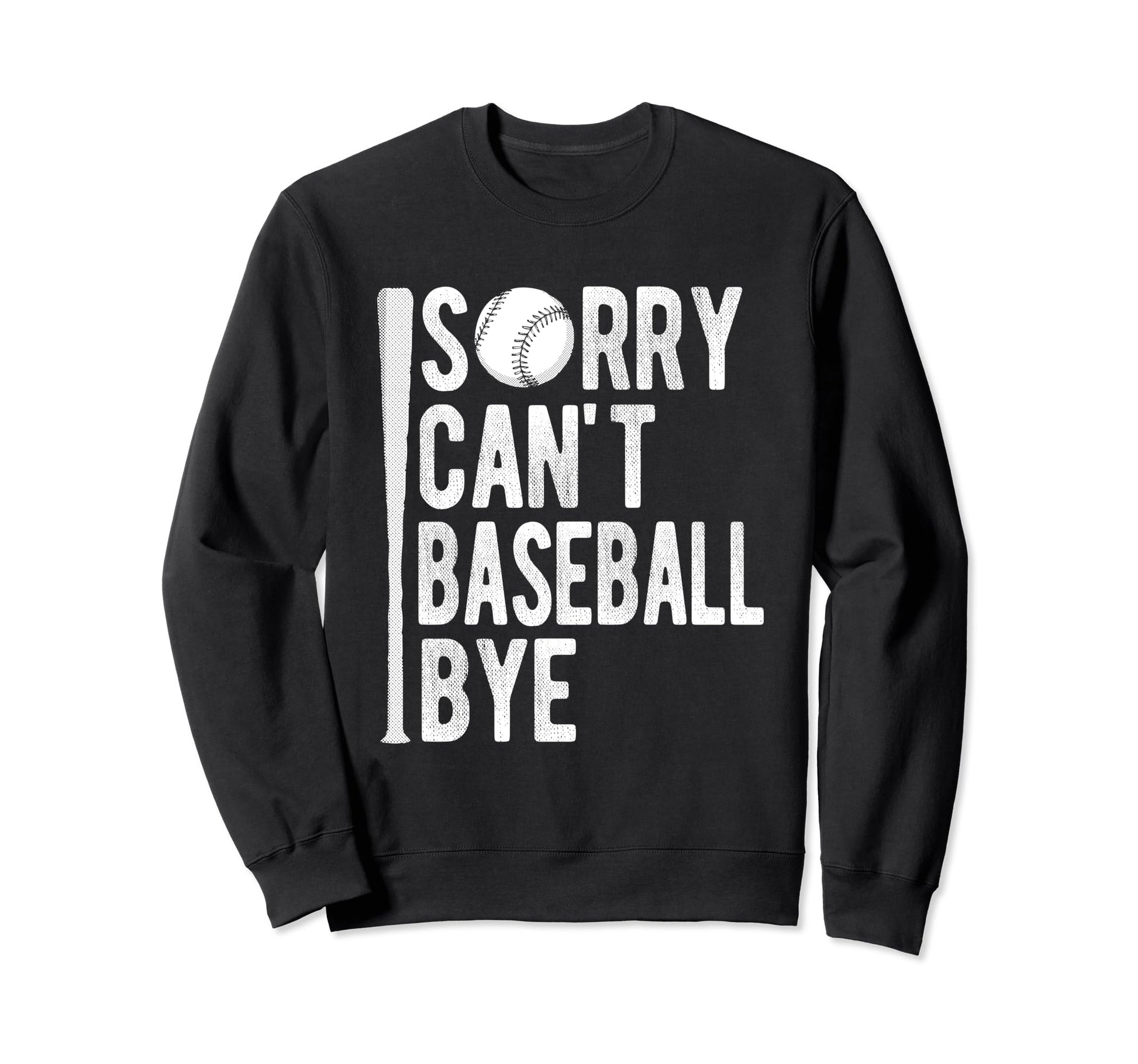 Sorry Cant Baseball Bye Athlete Sport Sweatshirt - Graphic Print Unisex - T-Shirt, Sweatshirt, Hoodie
