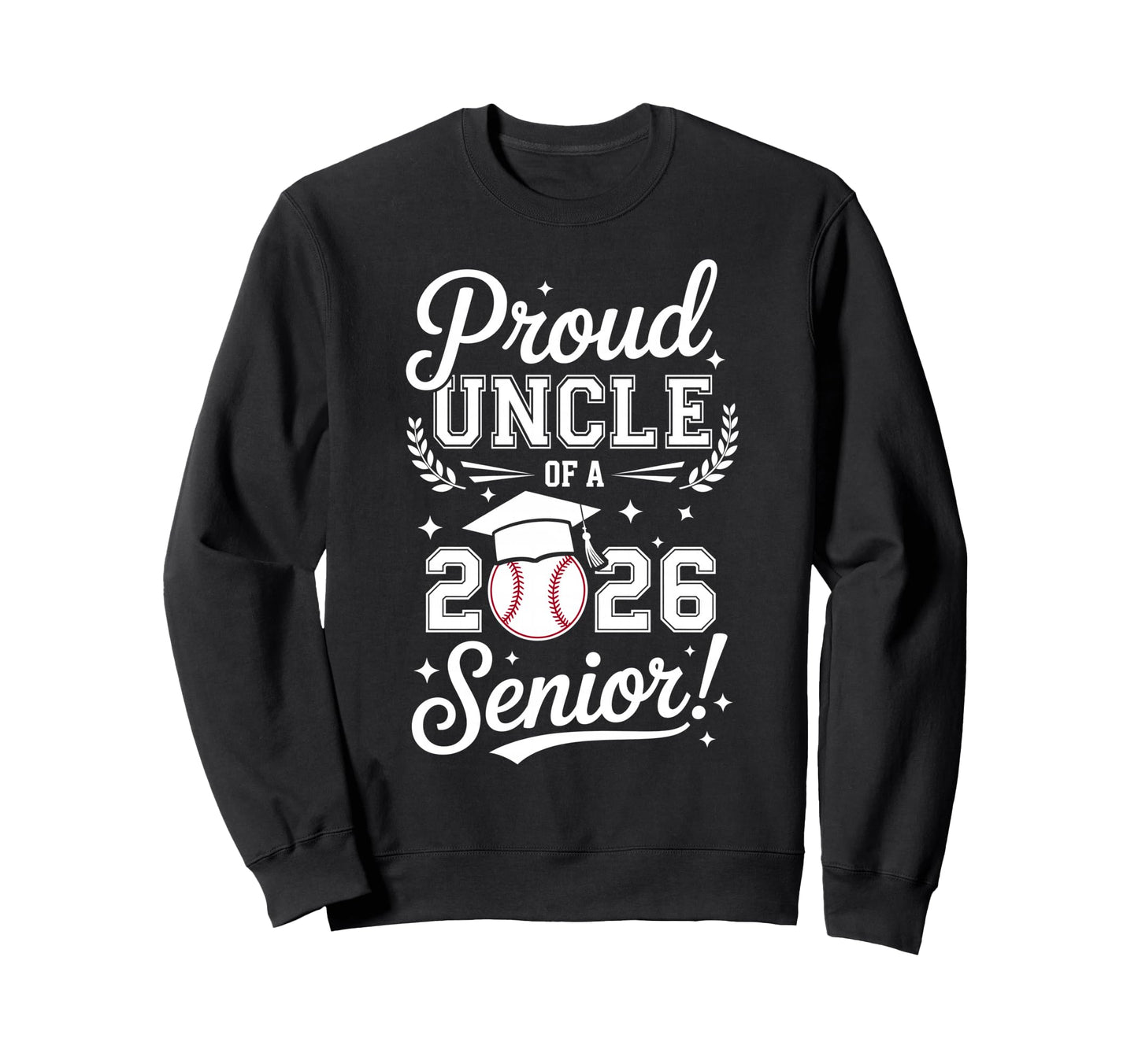 Proud Uncle 2026 Senior Baseball Sweatshirt - Unique Graphic for Adults - T-Shirt, Sweatshirt, Hoodie