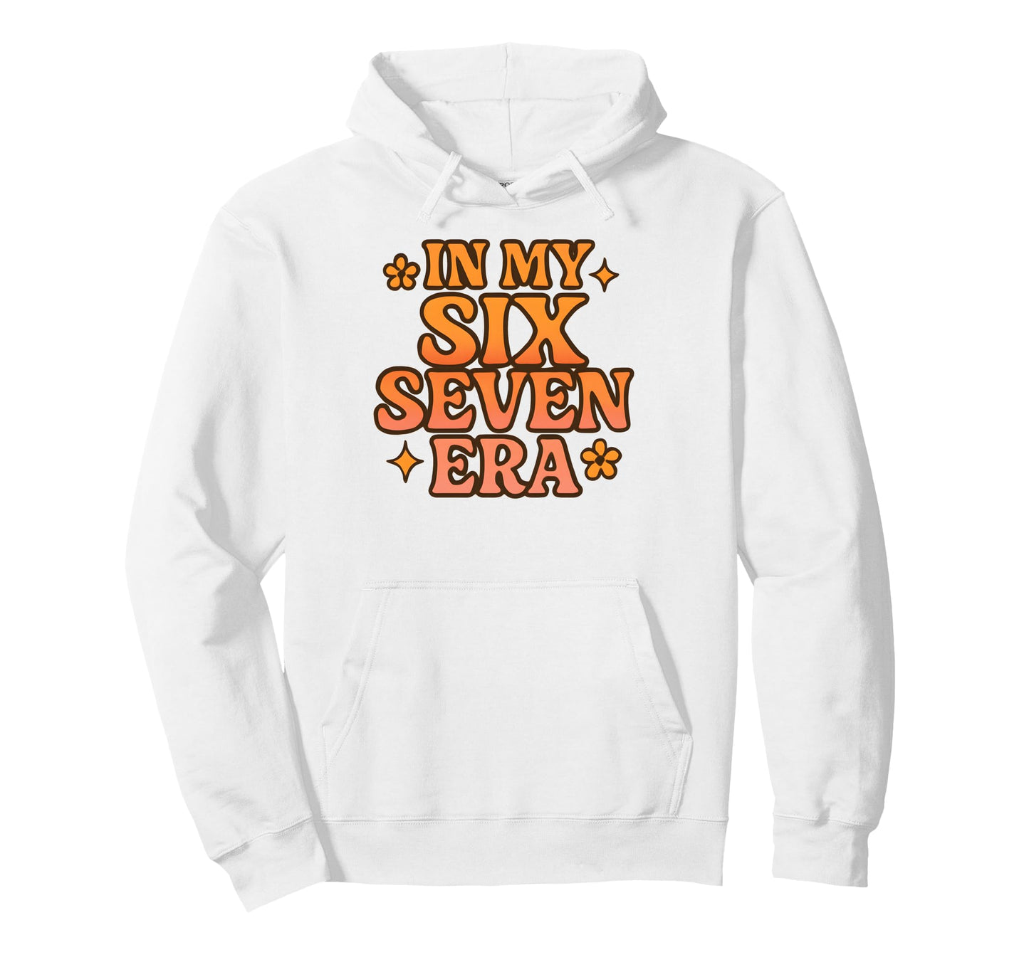 My Six Seven Era Funny Groovy Hoodie - Casual Everyday Wear Men Women - T-Shirt, Sweatshirt, Hoodie