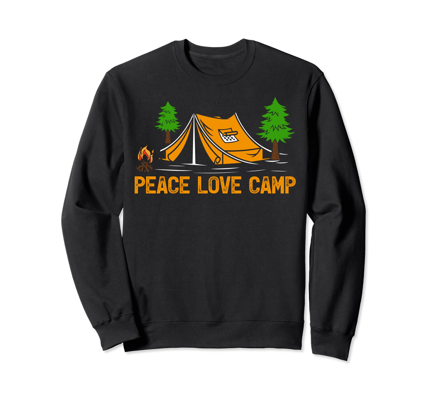 Peace Love Camp Camping Adventure Sweatshirt - Streetwear Style Men Women - T-Shirt, Sweatshirt, Hoodie