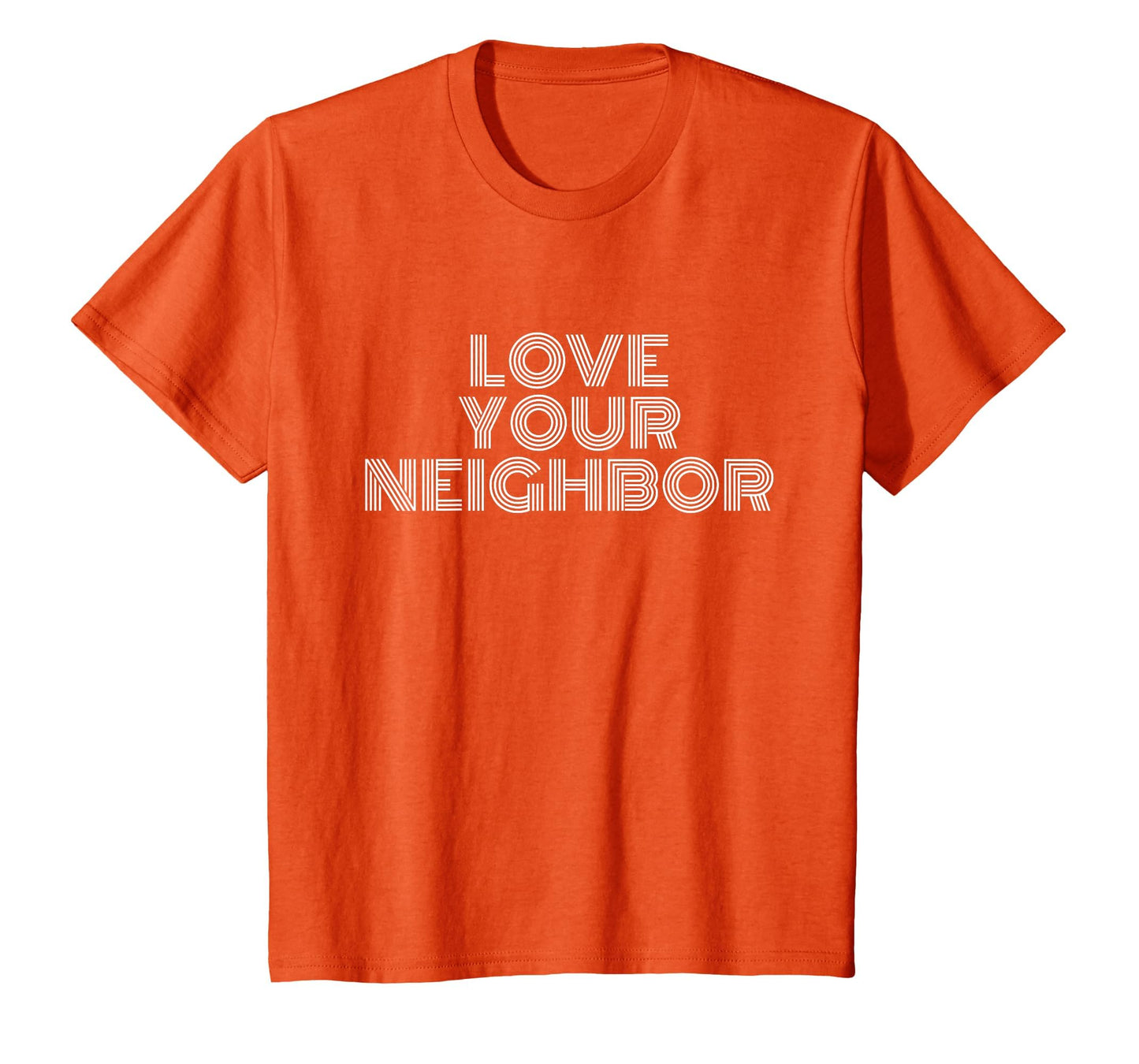 Love Your Neighbor Typography Faith T-Shirt - Custom Art Print for Adults - T-Shirt, Sweatshirt, Hoodie