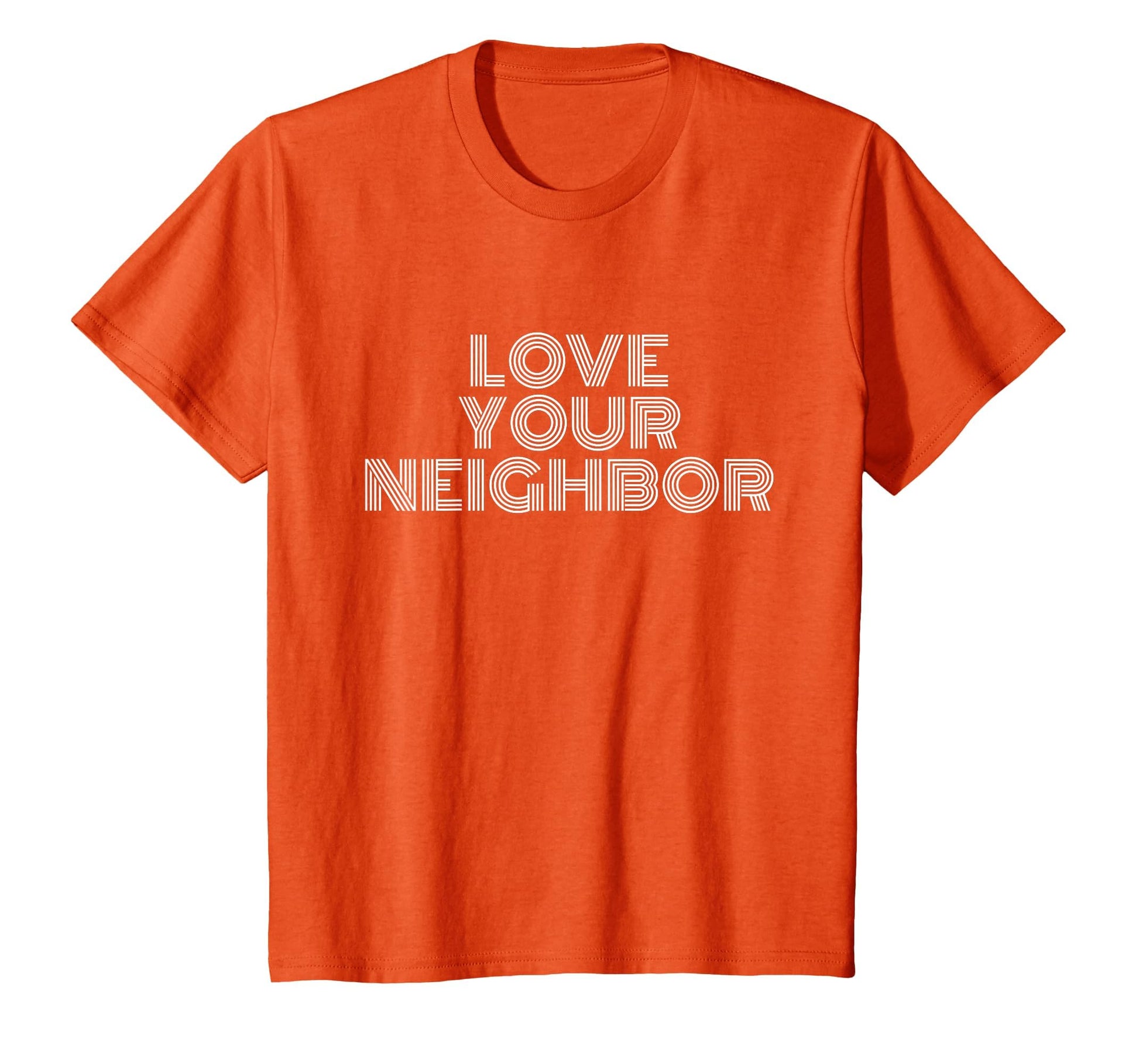 Love Your Neighbor Typography Faith T-Shirt - Custom Art Print for Adults - T-Shirt, Sweatshirt, Hoodie