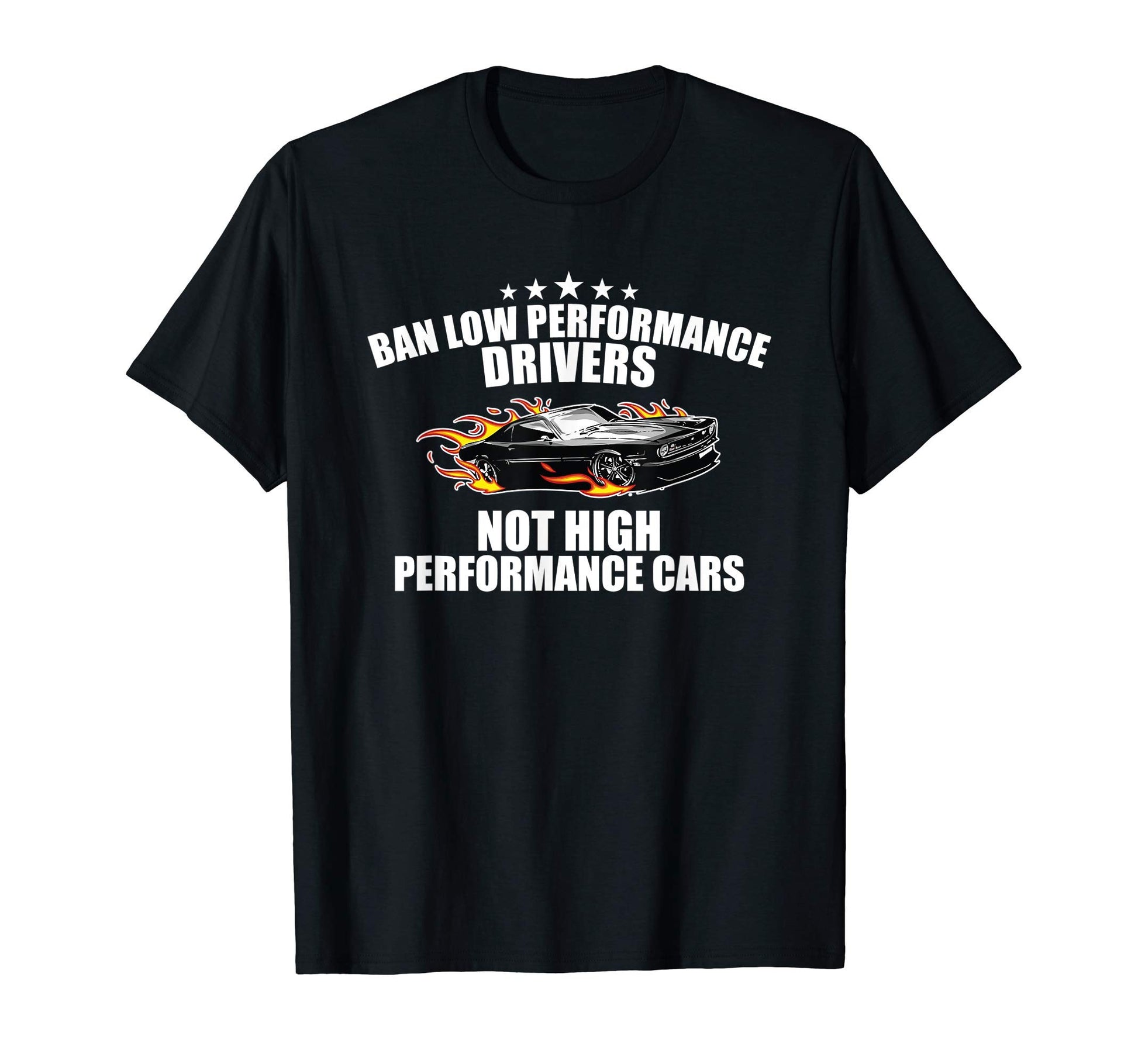 Ban Low Performance Drivers Funny T-Shirt - Minimalist Print Men Women - T-Shirt, Sweatshirt, Hoodie