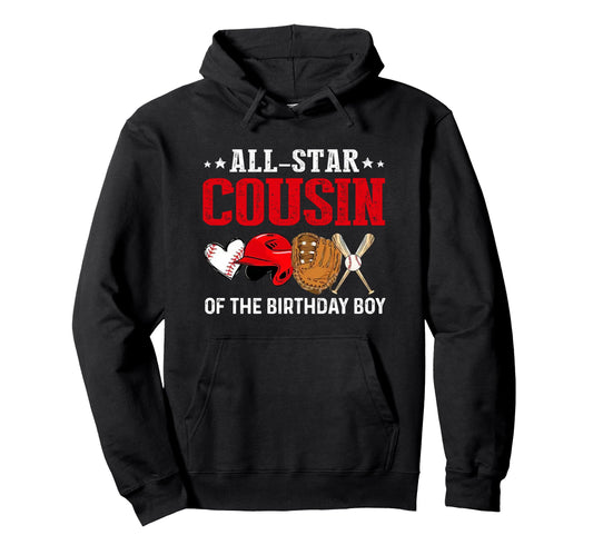 All Star Cousin Birthday Baseball Hoodie - Unique Graphic for Adults - T-Shirt, Sweatshirt, Hoodie