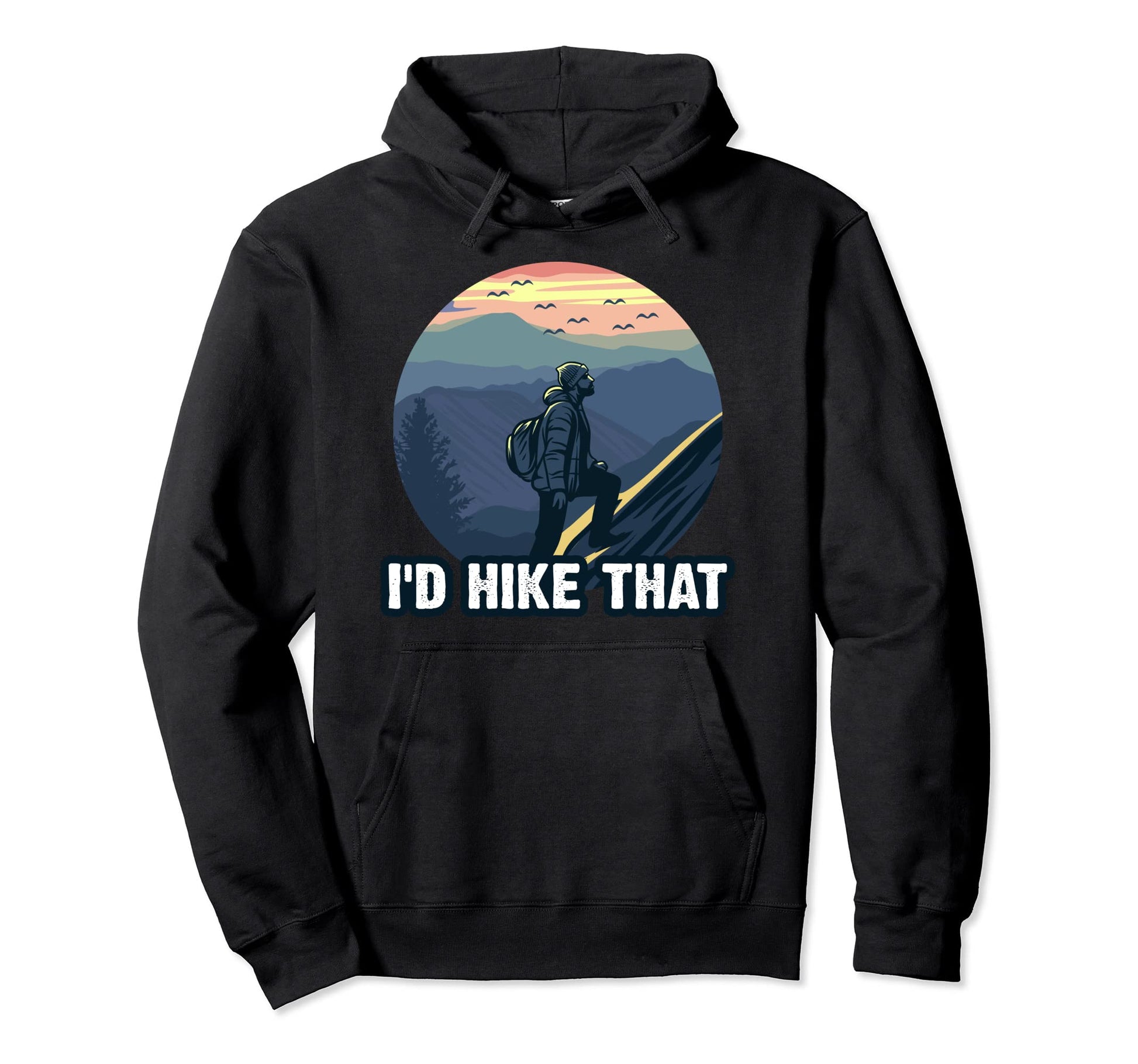Id Hike That National Park Hiking Mountains Hoodie - Novelty Apparel Unisex - T-Shirt, Sweatshirt, Hoodie