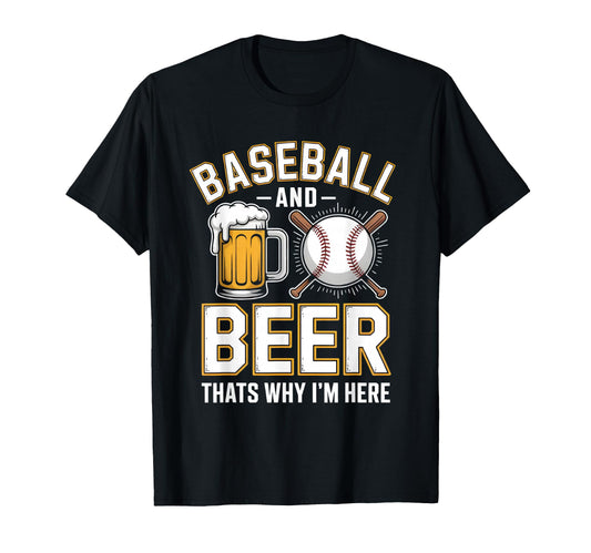 Baseball And Beer Thats Why Im Here T-Shirt - Aesthetic Graphic Men Women - T-Shirt, Sweatshirt, Hoodie
