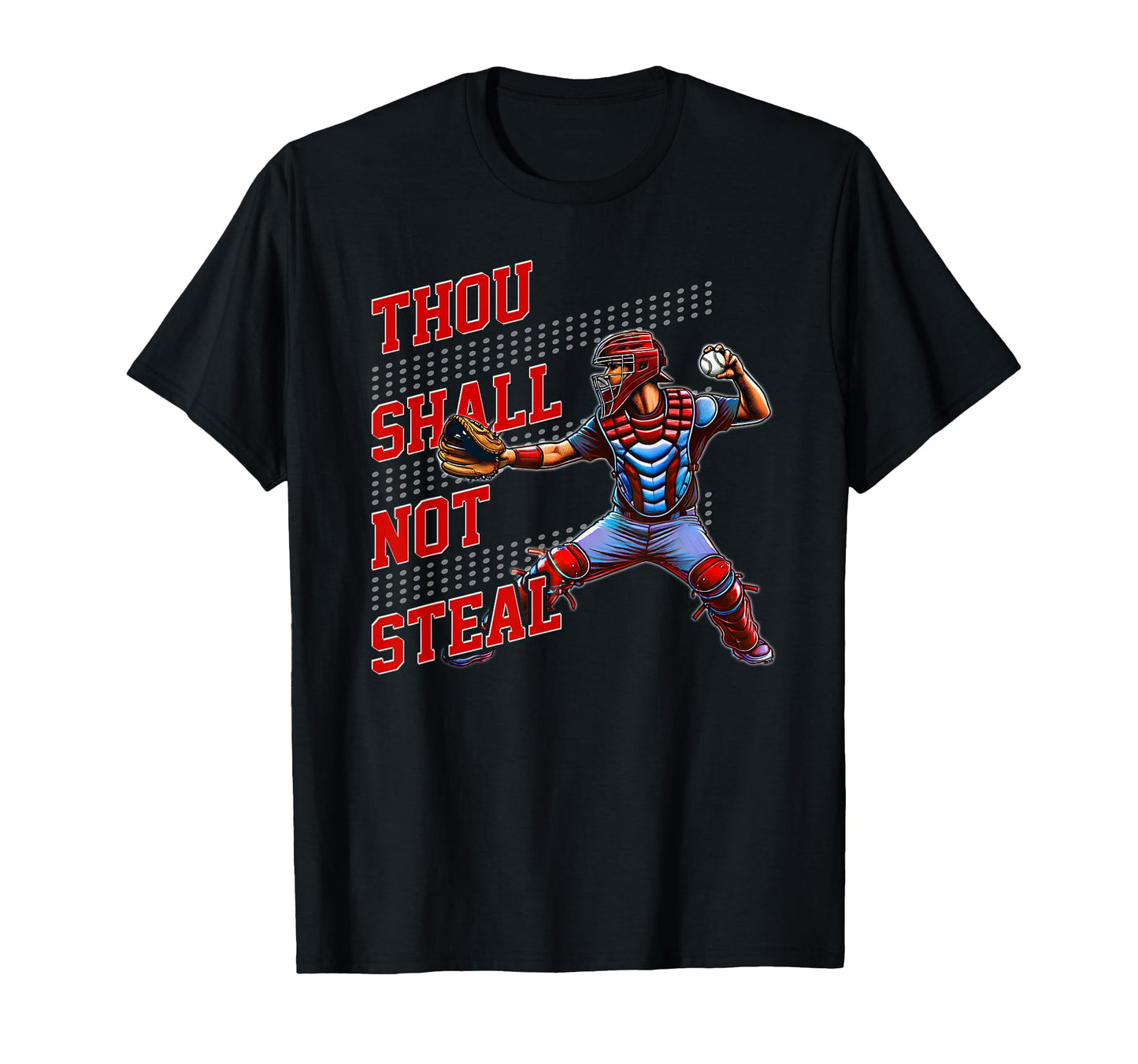 Baseball Catcher Thou Shall Not Steal T-Shirt - Trendy Graphic Men Women - T-Shirt, Sweatshirt, Hoodie