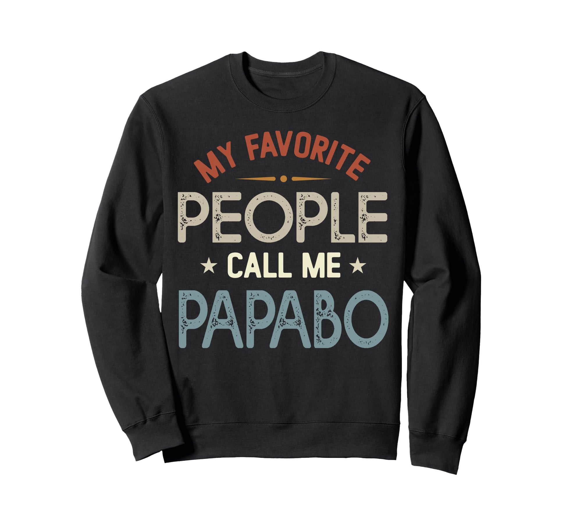 My Favorite People Call Me Papabo Sweatshirt - Streetwear Style Unisex - T-Shirt, Sweatshirt, Hoodie