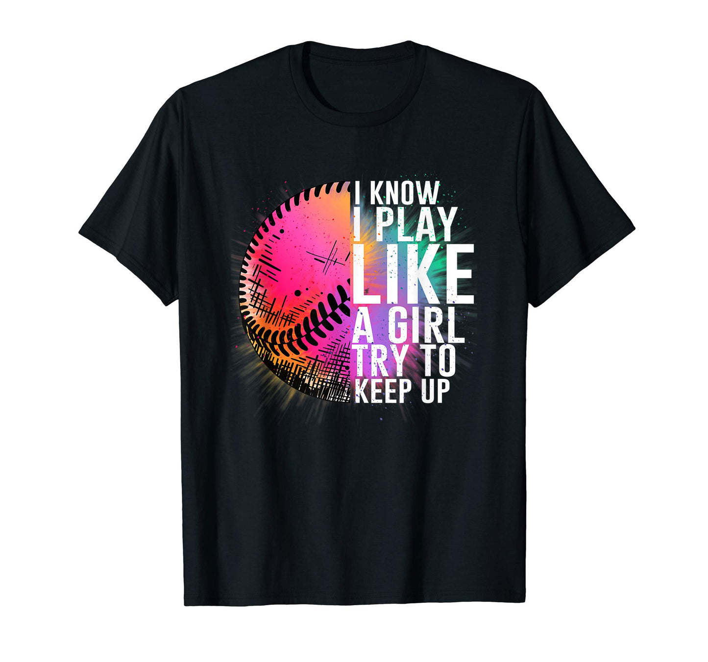 I Know I Play Try To Keep Up Baseball T-Shirt - Minimalist Print Men Women - T-Shirt, Sweatshirt, Hoodie