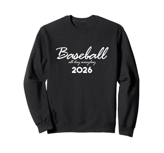 Baseball Day Everyday Funny 2026 Sweatshirt - Novelty Apparel Men Women - T-Shirt, Sweatshirt, Hoodie