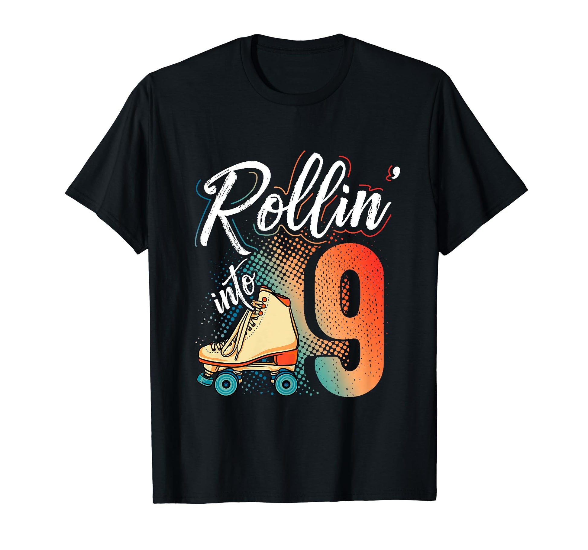 Rollin Into 9Th Birthday Roller Skate T-Shirt - Graphic Print Men Women - T-Shirt, Sweatshirt, Hoodie