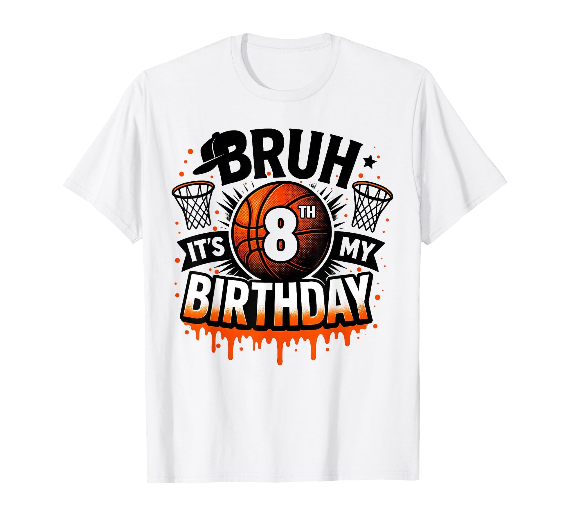 Bruh Its My 8Th Birthday Basketball 8 T-Shirt - Streetwear Style Unisex - T-Shirt, Sweatshirt, Hoodie