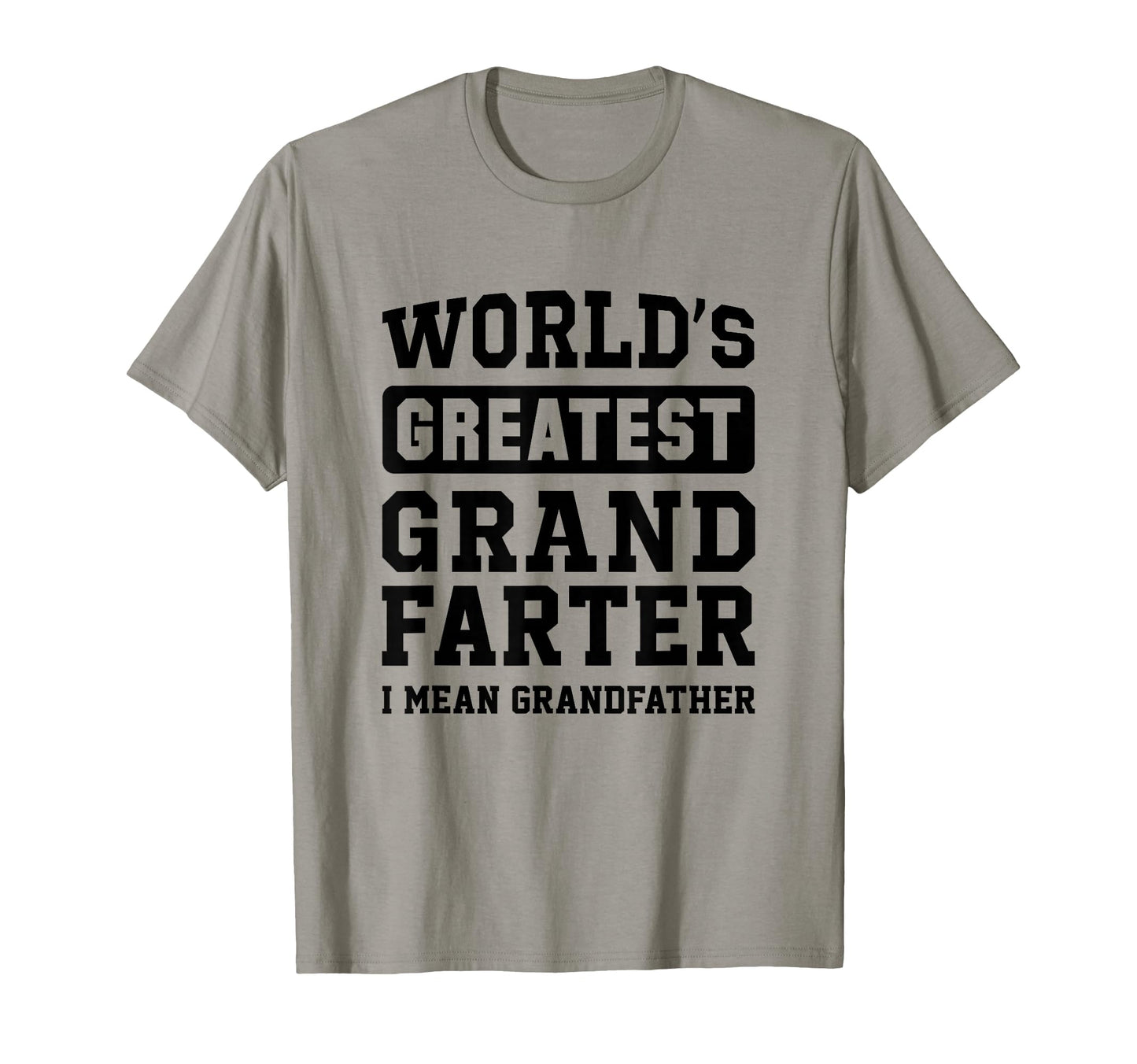 Worlds Greatest Grand Farter I Mean T-Shirt - Unique Graphic for Adults - T-Shirt, Sweatshirt, Hoodie