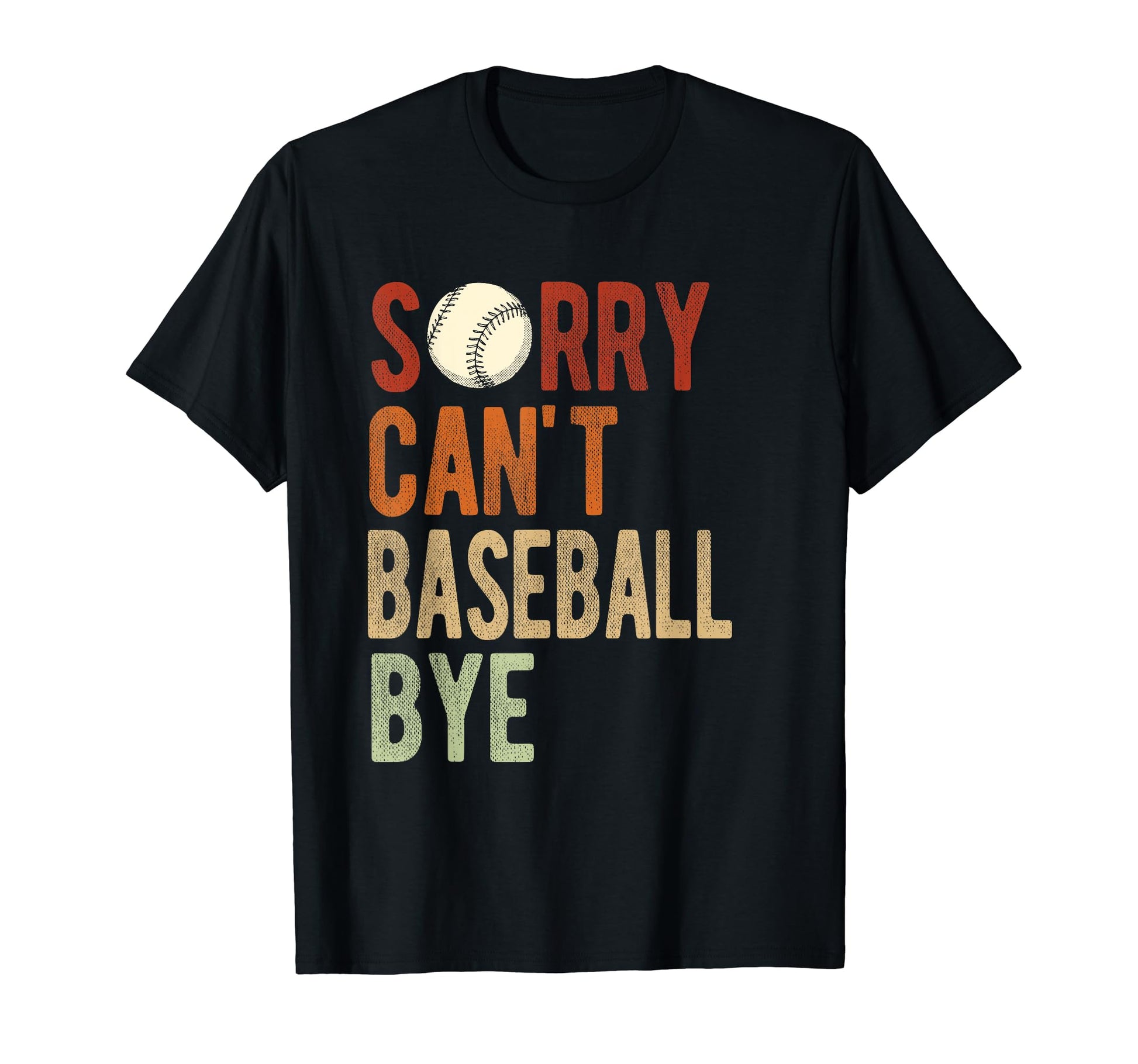 Sorry Cant Baseball Bye Athlete Sport T-Shirt - Aesthetic Graphic Unisex - T-Shirt, Sweatshirt, Hoodie