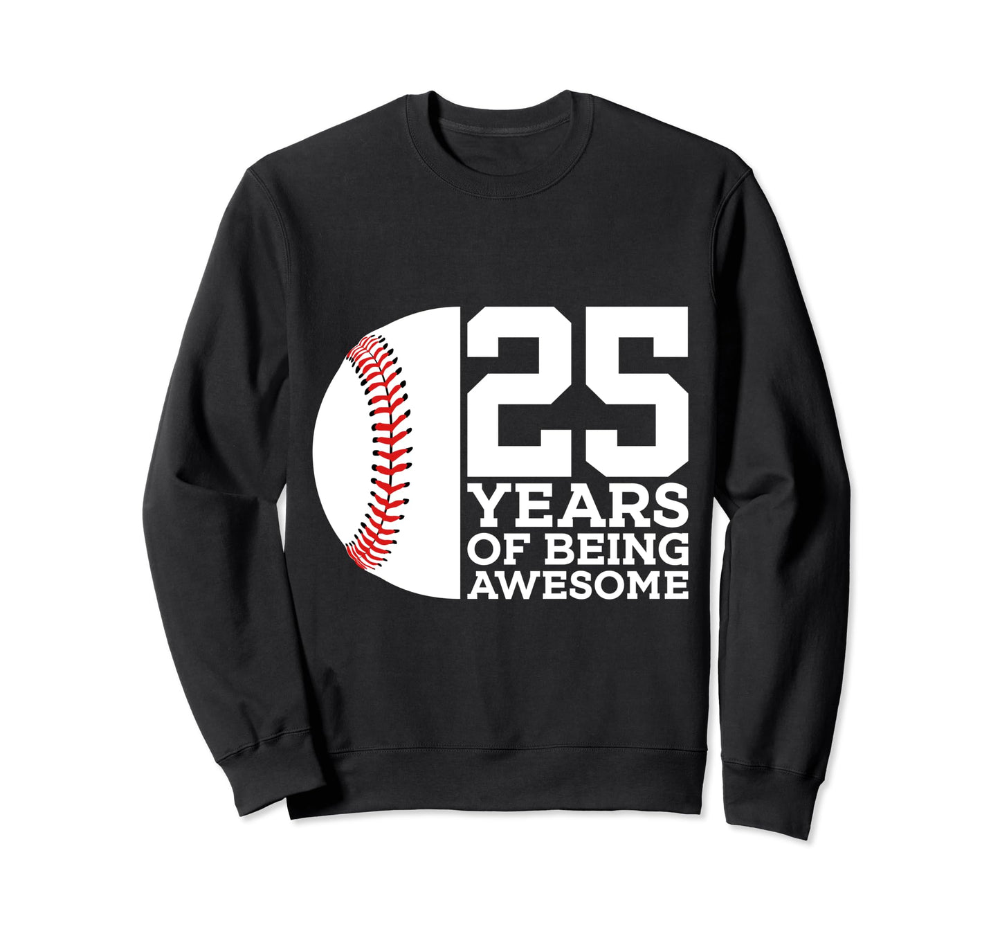 25 Years Being Awesome Baseball 25Th Sweatshirt - Aesthetic Graphic Unisex - T-Shirt, Sweatshirt, Hoodie