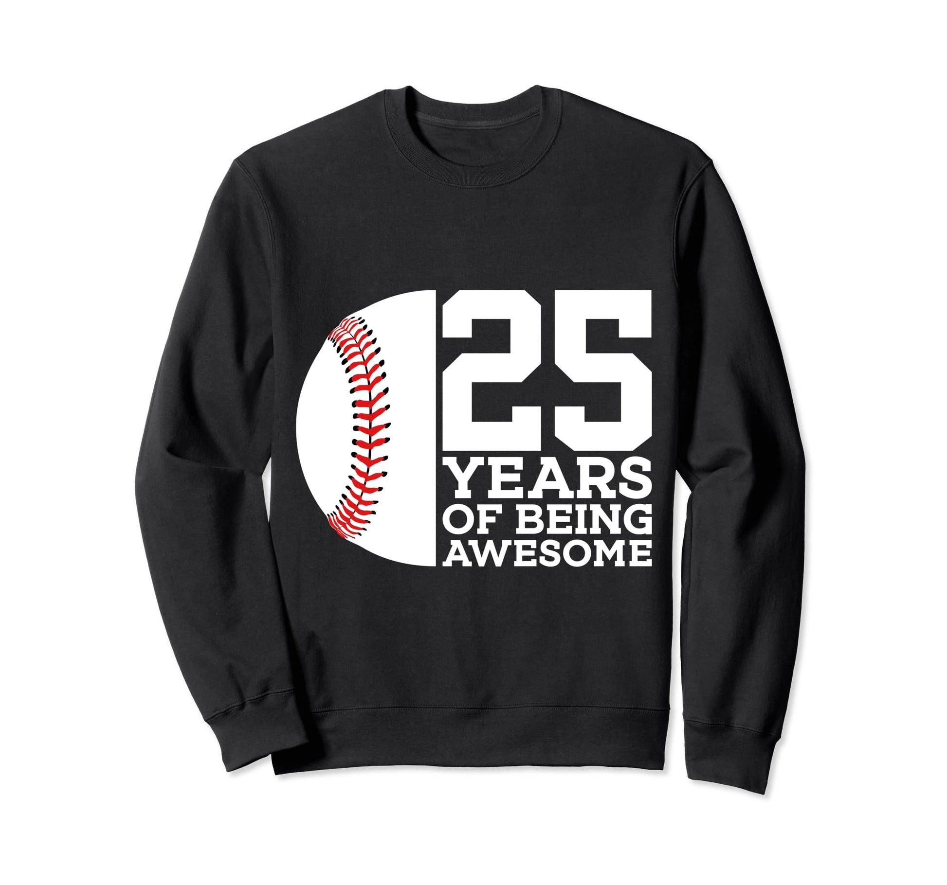 25 Years Being Awesome Baseball 25Th Sweatshirt - Aesthetic Graphic Unisex - T-Shirt, Sweatshirt, Hoodie