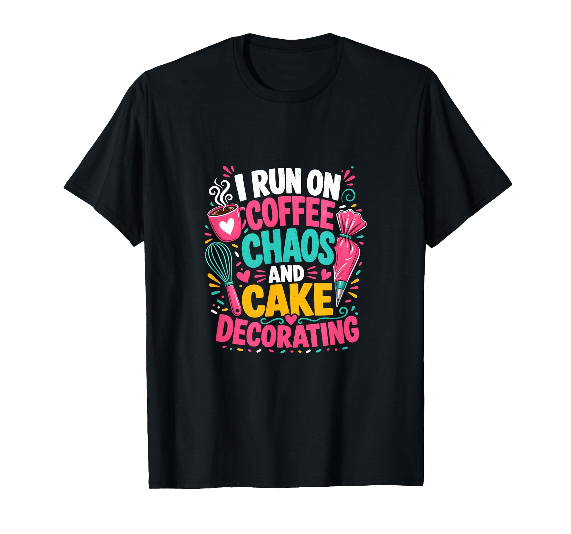 I Run Coffee Chaos And Cake T-Shirt - Custom Art Print for Adults - T-Shirt, Sweatshirt, Hoodie