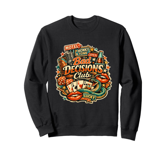 Bad Decisions Club Outlaw Party Sweatshirt - Novelty Apparel Unisex - T-Shirt, Sweatshirt, Hoodie