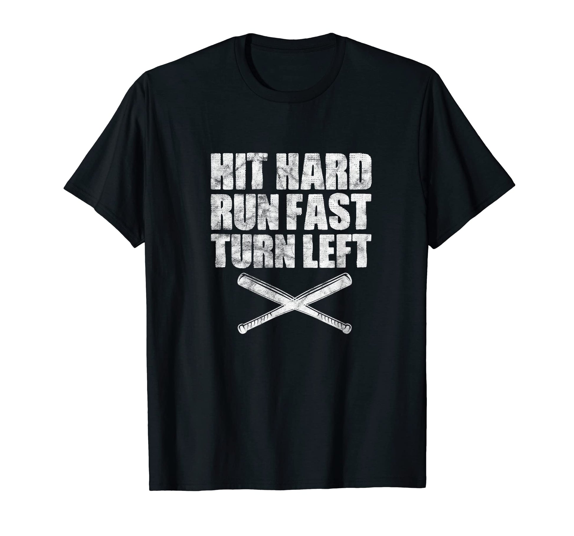 Hit Hard Run Fast Turn Left Baseball T-Shirt - Novelty Apparel Men Women - T-Shirt, Sweatshirt, Hoodie