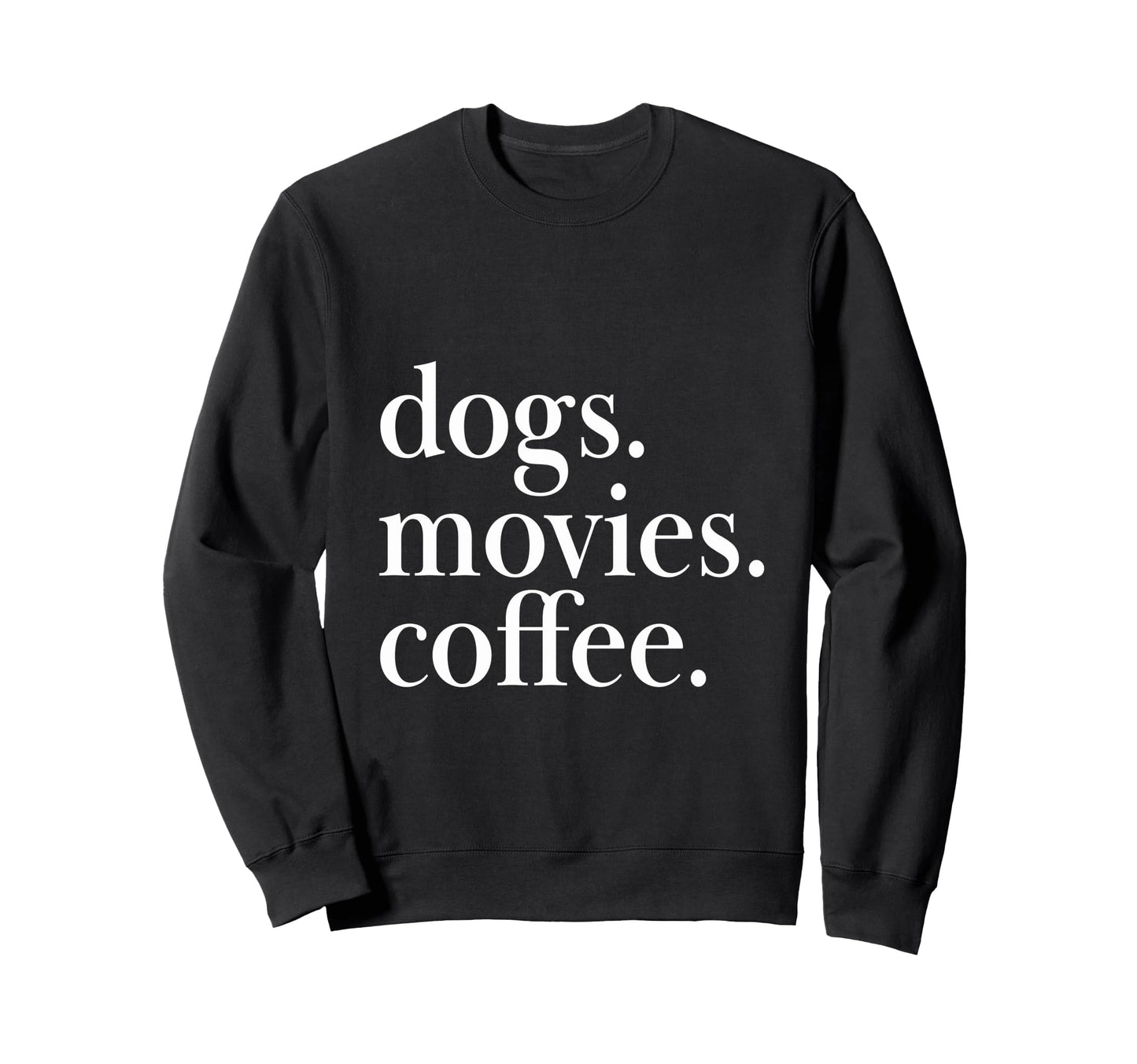 Dogs Movies Coffee Canine Caffeine Sweatshirt - Minimalist Print Men Women - T-Shirt, Sweatshirt, Hoodie