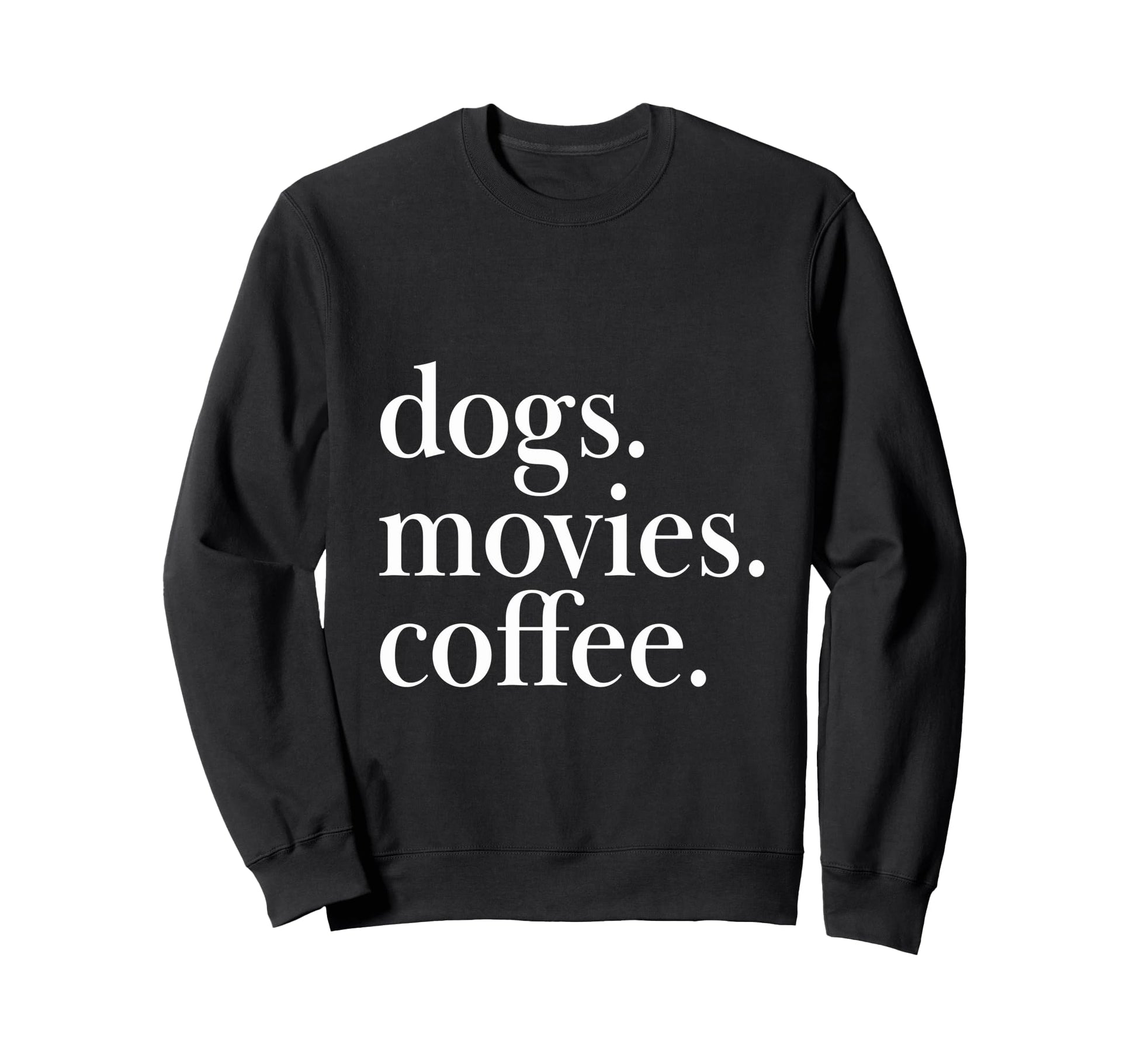 Dogs Movies Coffee Canine Caffeine Sweatshirt - Minimalist Print Men Women - T-Shirt, Sweatshirt, Hoodie