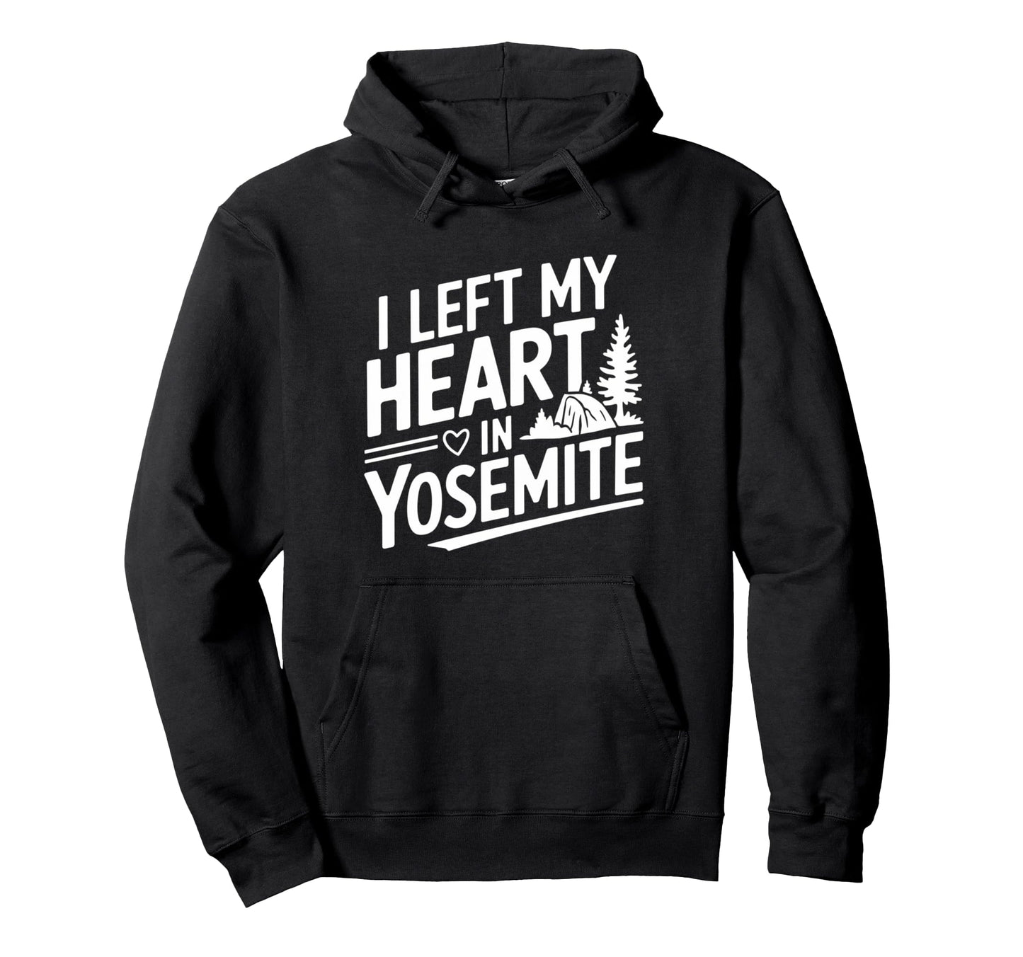 I Left My Heart Yosemite National Park Art Hoodie - Unique Graphic Unisex - T-Shirt, Sweatshirt, Hoodie