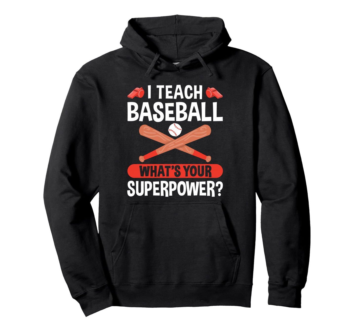 I Teach Baseball Whats Your Superpower Hoodie - Trendy Graphic for Adults - T-Shirt, Sweatshirt, Hoodie