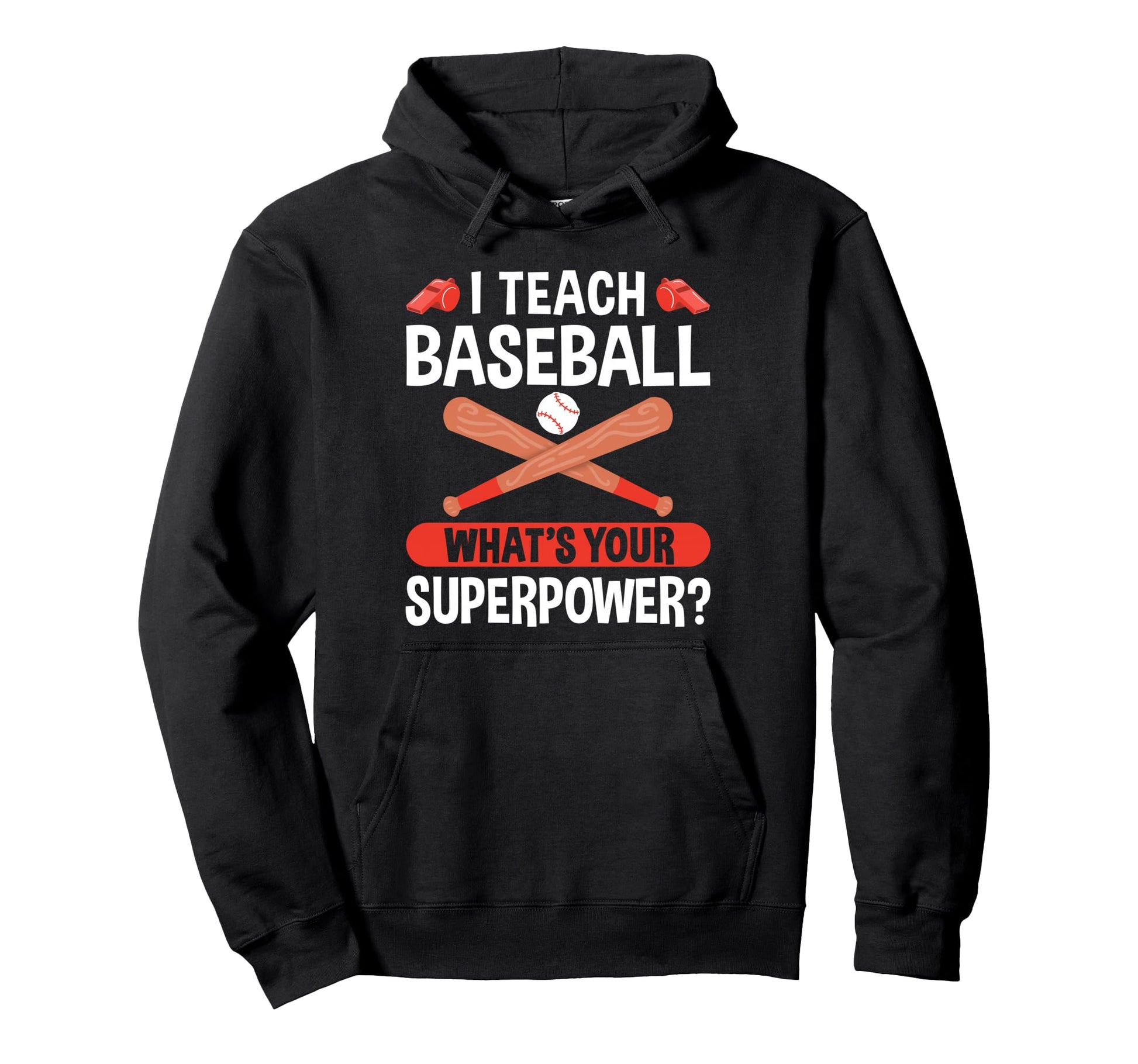 I Teach Baseball Whats Your Superpower Hoodie - Trendy Graphic for Adults - T-Shirt, Sweatshirt, Hoodie