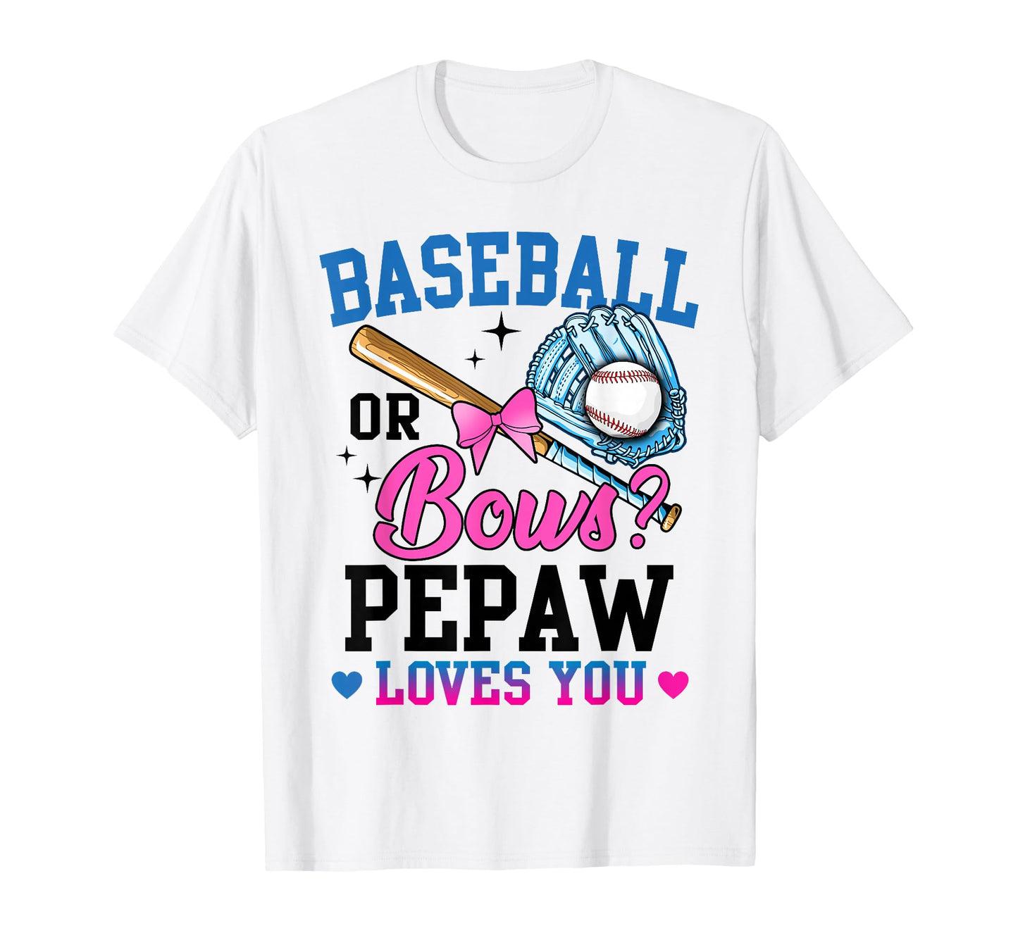 Gender Reveal Baseball Or Bows Pepaw T-Shirt - Graphic Print Men Women - T-Shirt, Sweatshirt, Hoodie