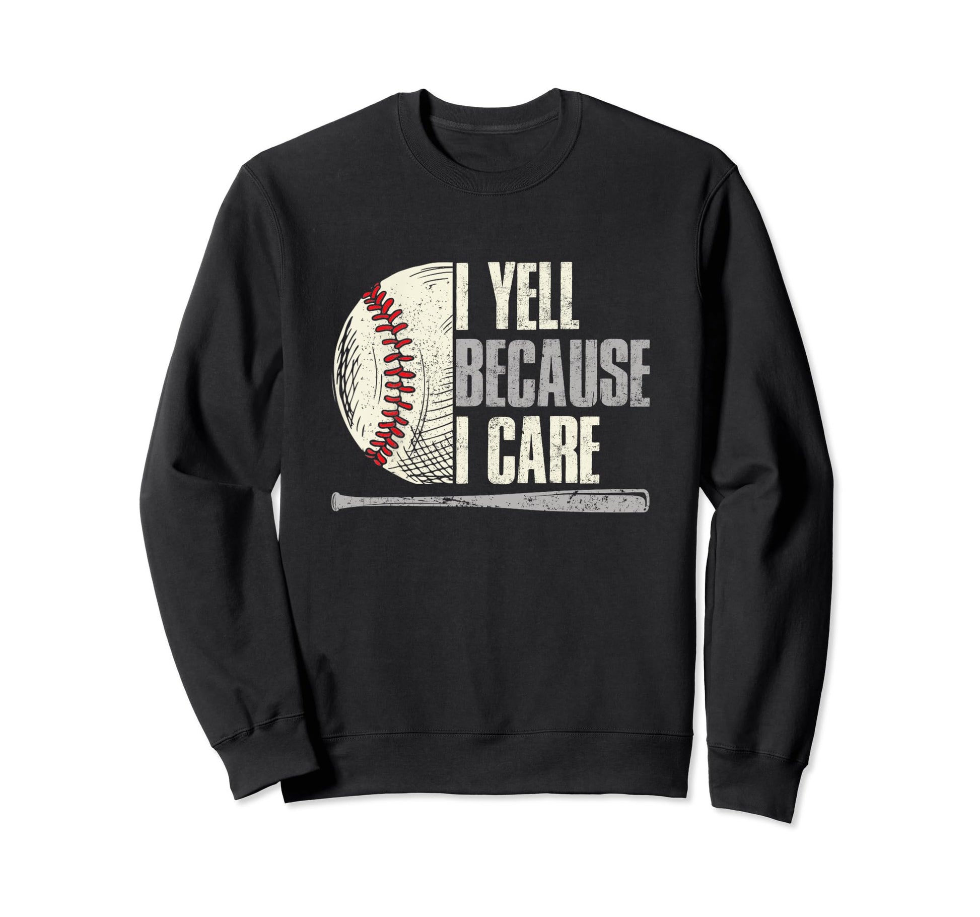 Baseball Funny I Yell Because I Care Sweatshirt - Streetwear Style Unisex - T-Shirt, Sweatshirt, Hoodie