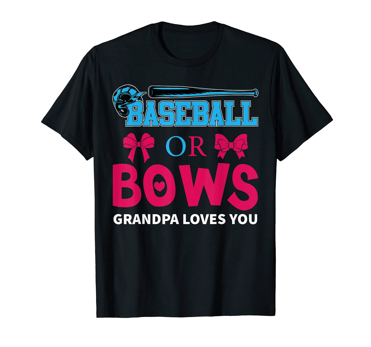 Baseball Or Bows Grandpa Loves You T-Shirt - Streetwear Style for Adults - T-Shirt, Sweatshirt, Hoodie