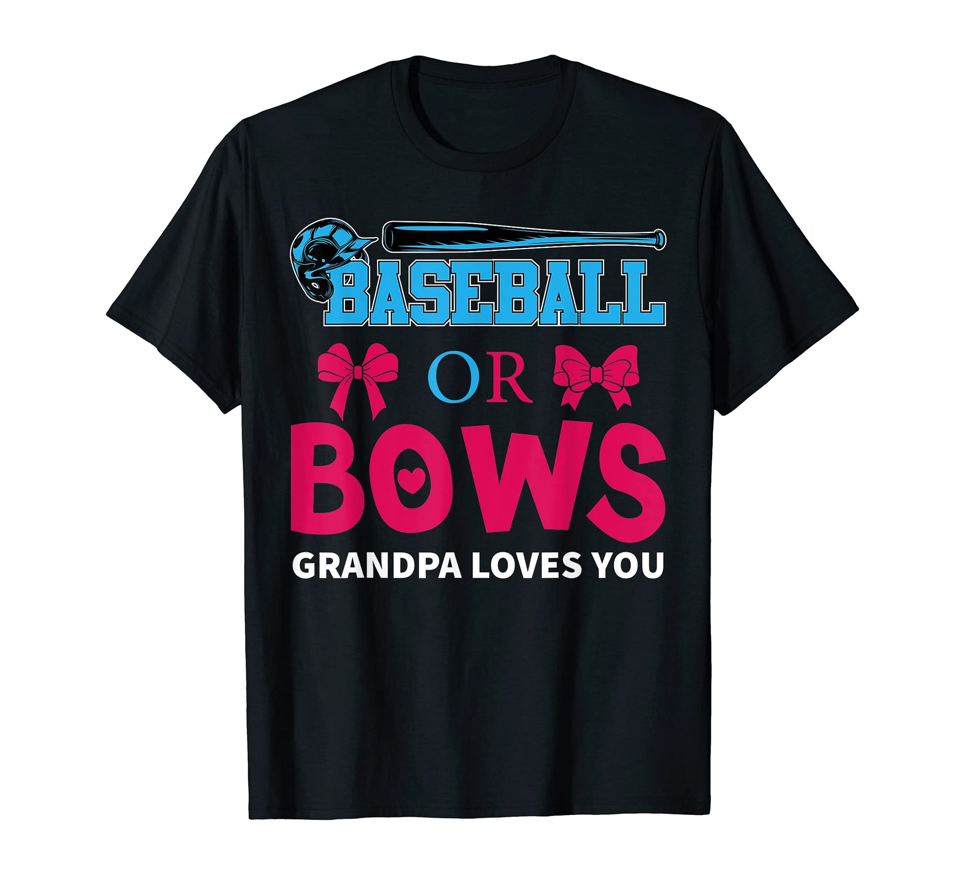 Baseball Or Bows Grandpa Loves You T-Shirt - Streetwear Style for Adults - T-Shirt, Sweatshirt, Hoodie