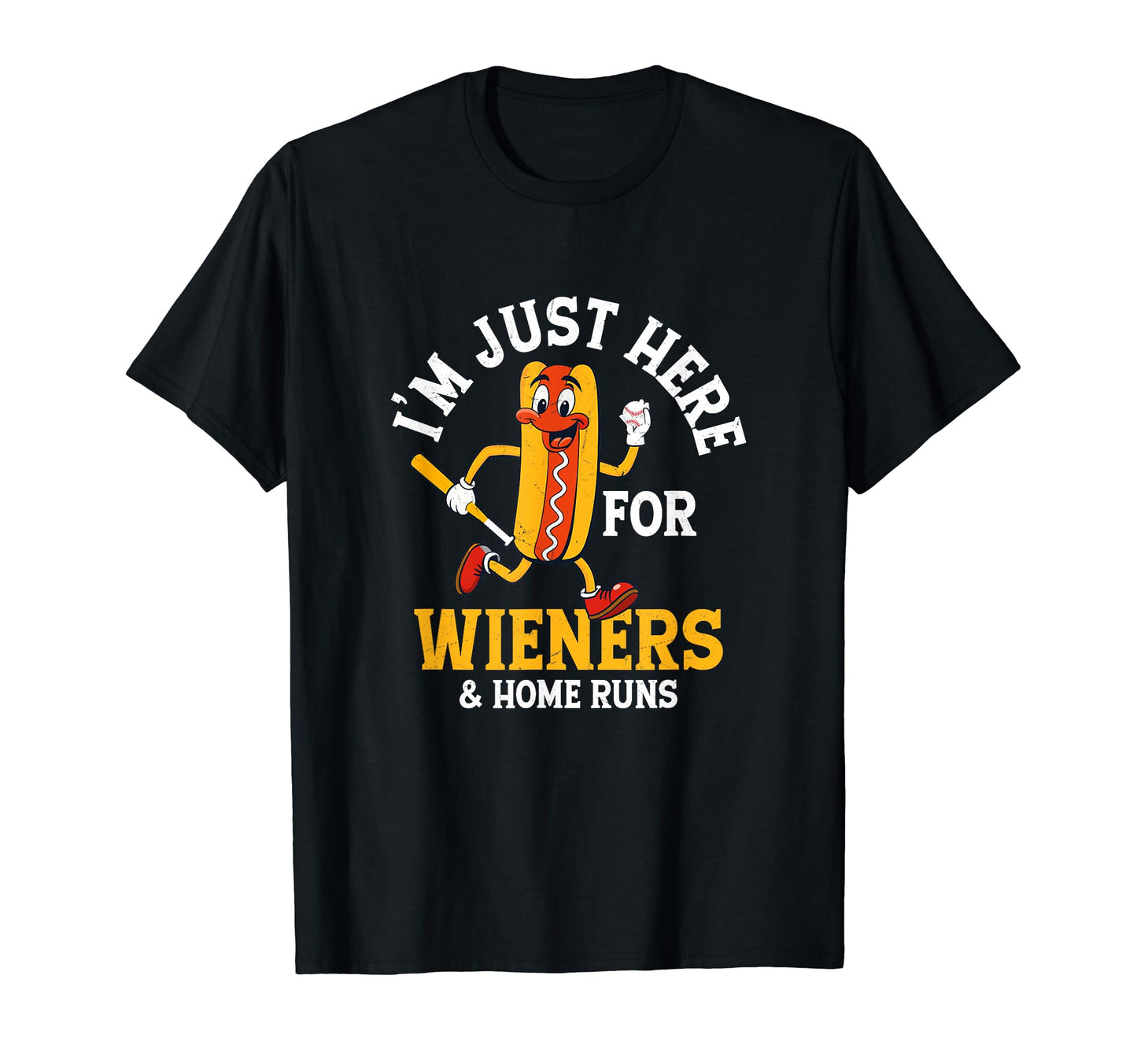 Im Just Here Wieners Home Runs Baseball T-Shirt - Graphic Print Men Women - T-Shirt, Sweatshirt, Hoodie
