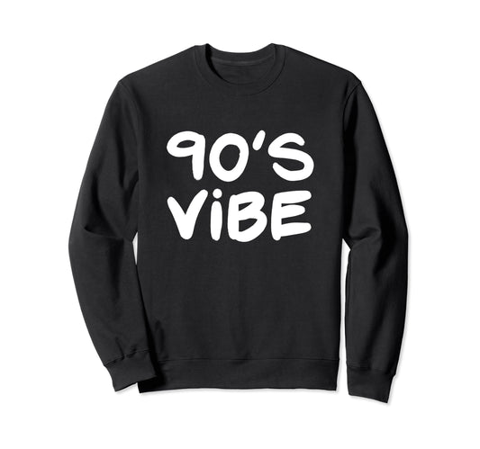 90S Vibe 1990S Costume Nineties Sweatshirt - Graphic Print Unisex - T-Shirt, Sweatshirt, Hoodie