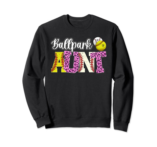 Ballpark Aunt Baseball Softball Sweatshirt - Streetwear Style for Adults - T-Shirt, Sweatshirt, Hoodie