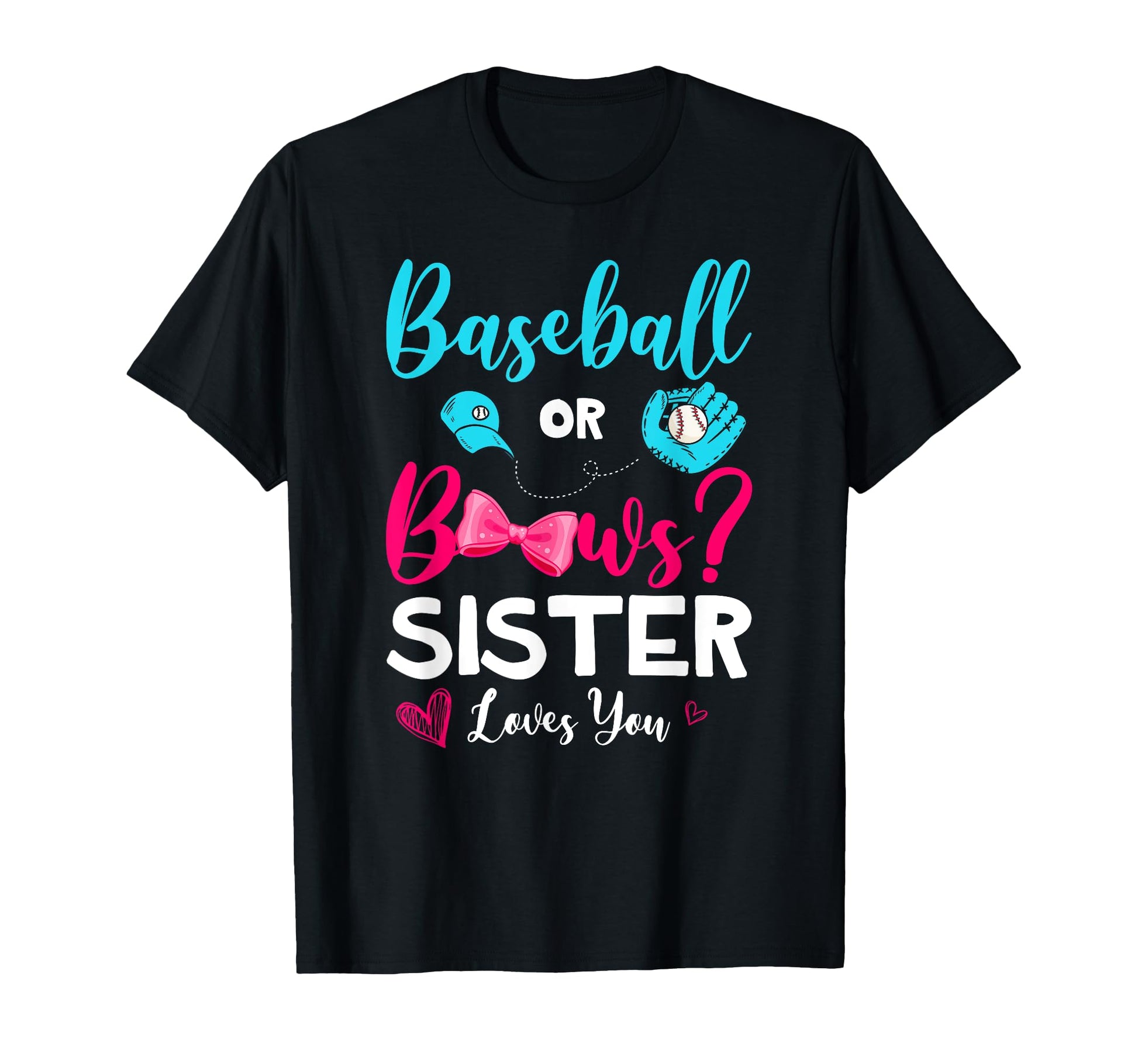 Funny Baseball Or Bows Sister T-Shirt - Fun Novelty Design for Adults - T-Shirt, Sweatshirt, Hoodie