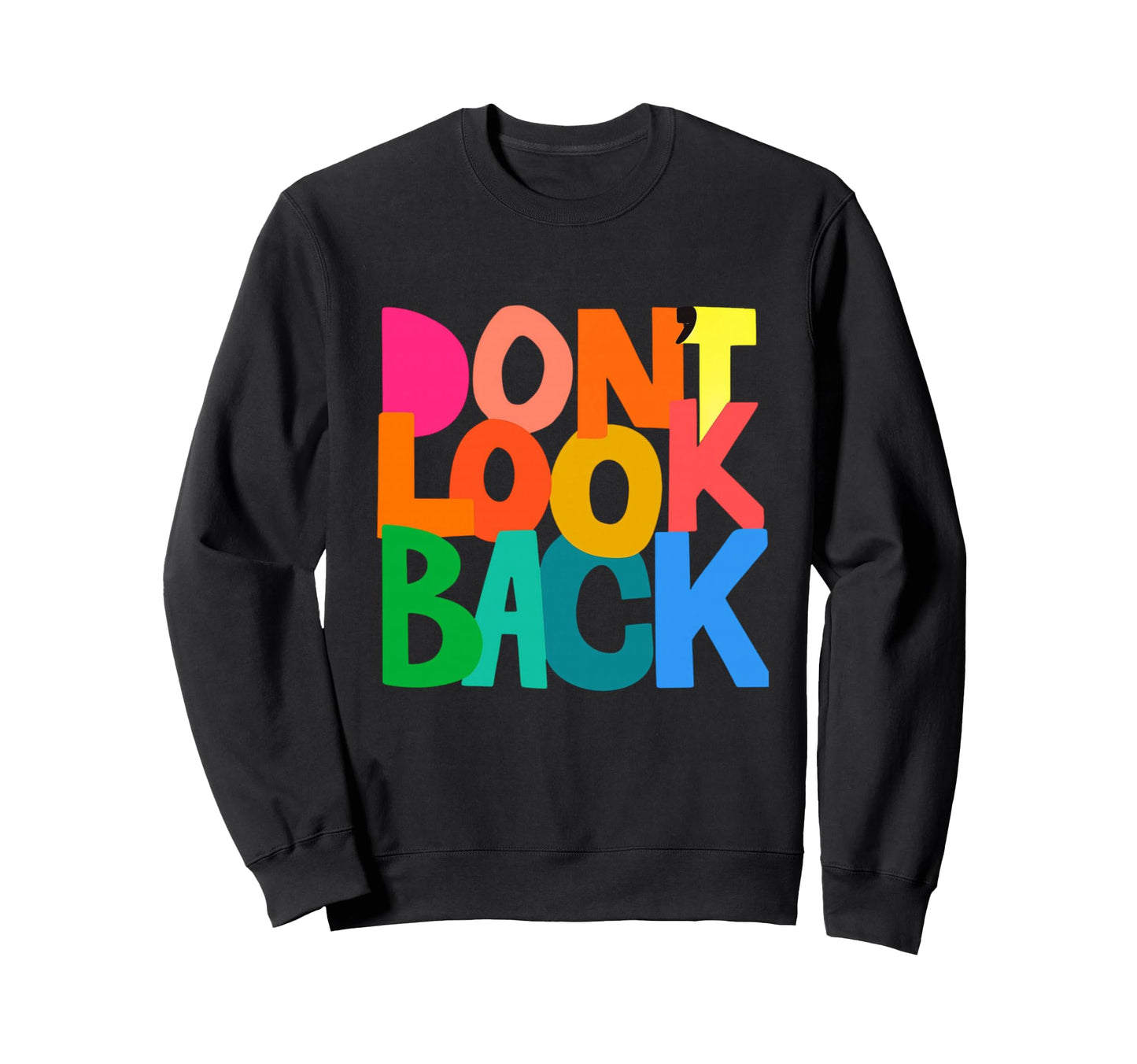 Do Not Back Colorful Typography Sweatshirt - Trendy Graphic Unisex - T-Shirt, Sweatshirt, Hoodie