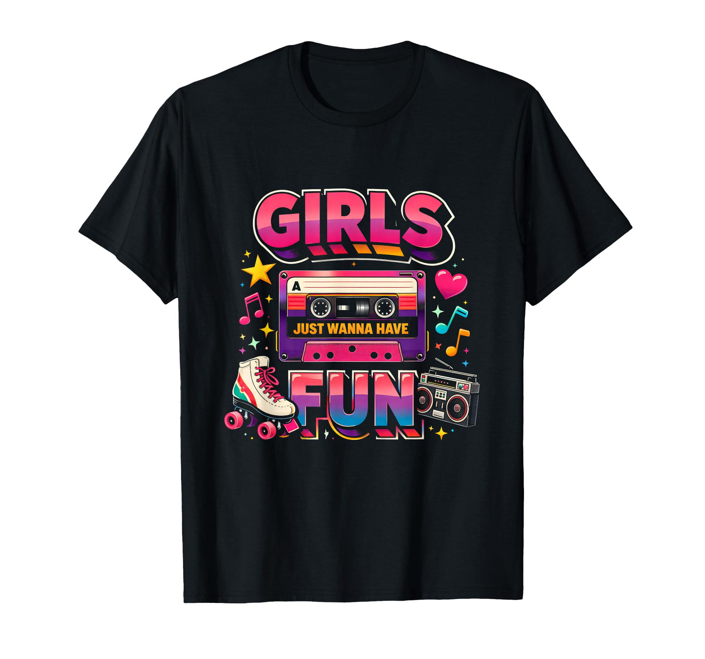 Funny Just Wanna Have Fun 80S T-Shirt - Casual Everyday Wear Men Women - T-Shirt, Sweatshirt, Hoodie