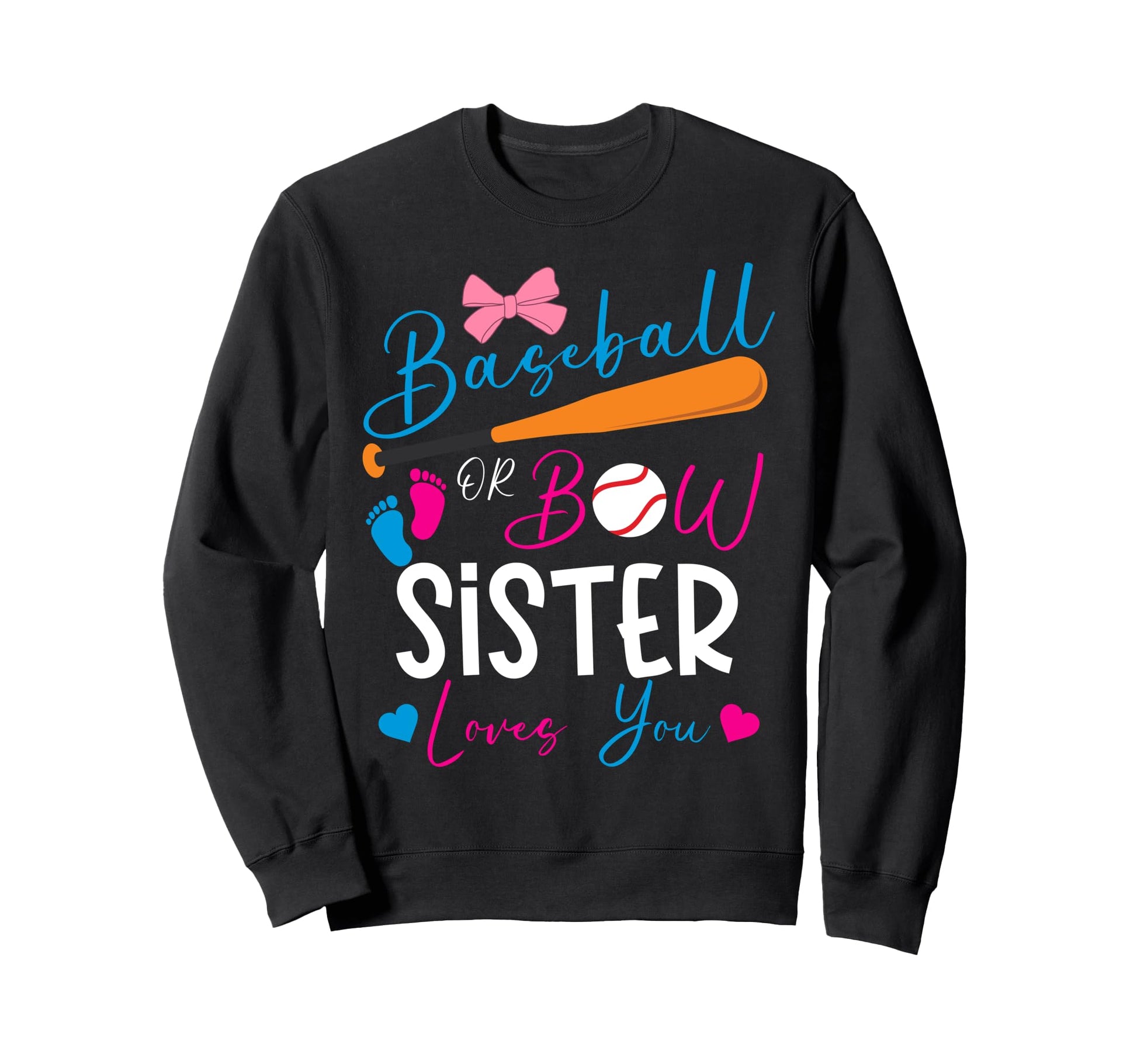 Baseball Or Bow Sister Loves You Sweatshirt - Fun Novelty Design Men Women - T-Shirt, Sweatshirt, Hoodie