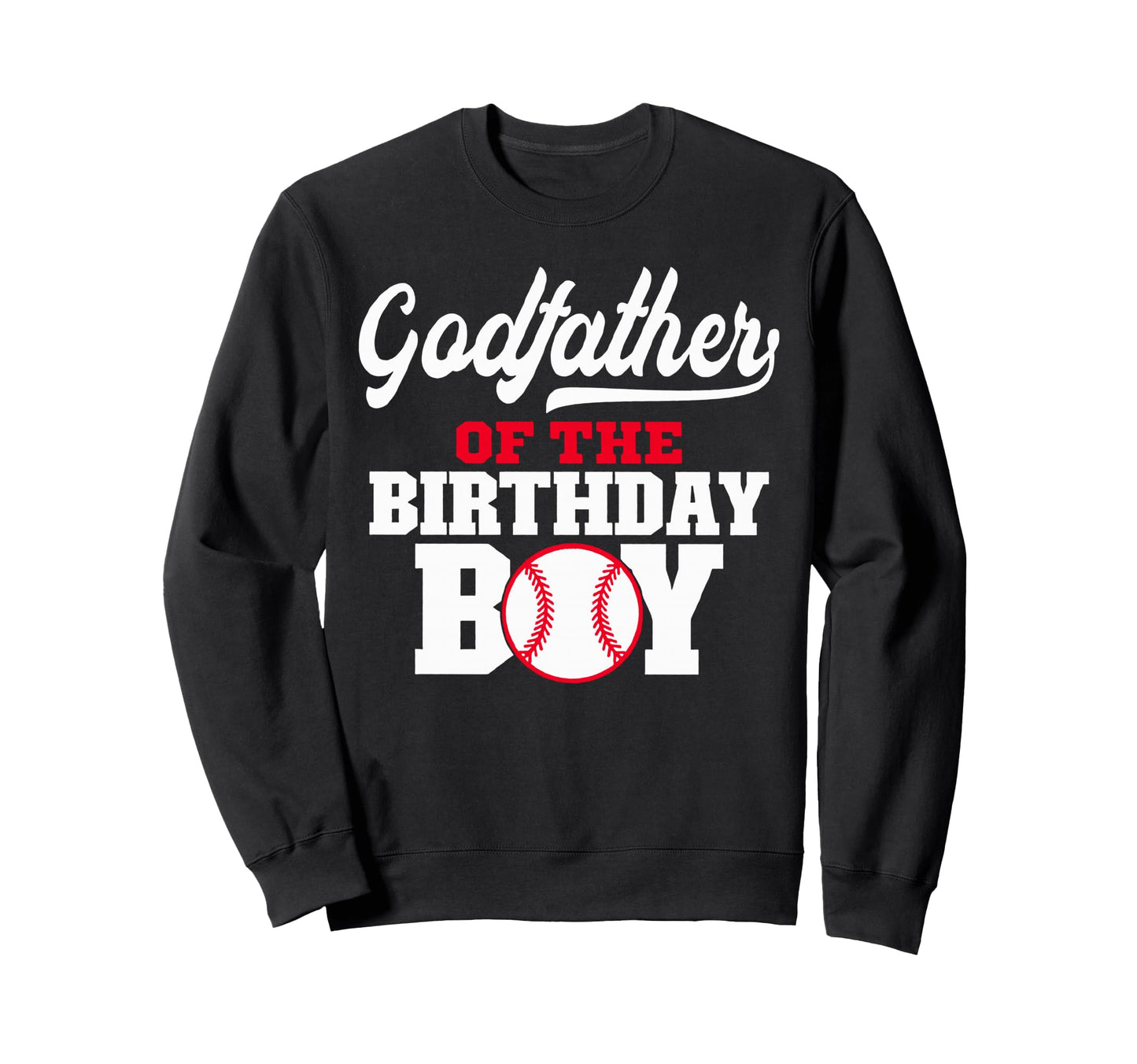 Godfather Birthday Baseball Lover Sweatshirt - Graphic Print Men Women - T-Shirt, Sweatshirt, Hoodie