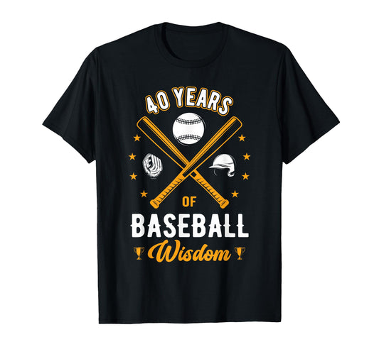 40 Years Baseball Wisdom Sport 40Th T-Shirt - Aesthetic Graphic Unisex - T-Shirt, Sweatshirt, Hoodie