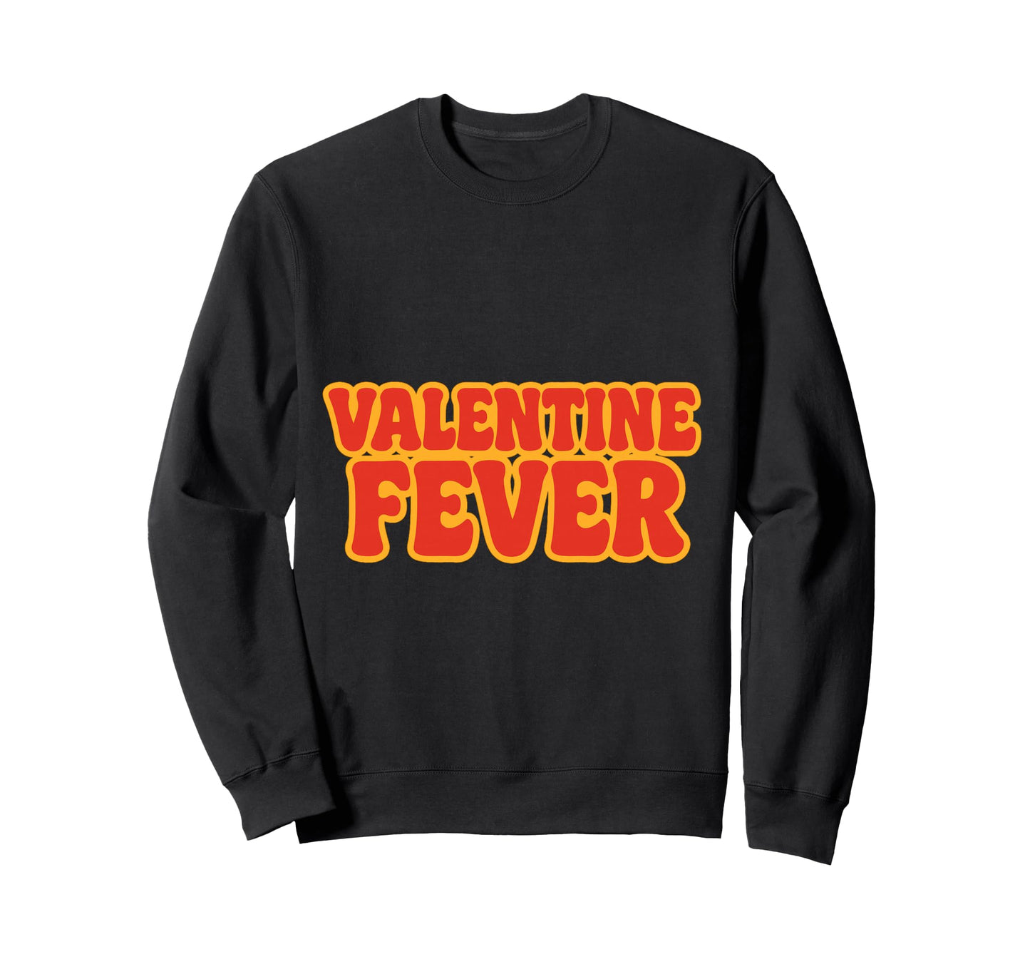 Valentine Fever Love Typography Sweatshirt - Unique Graphic Unisex - T-Shirt, Sweatshirt, Hoodie