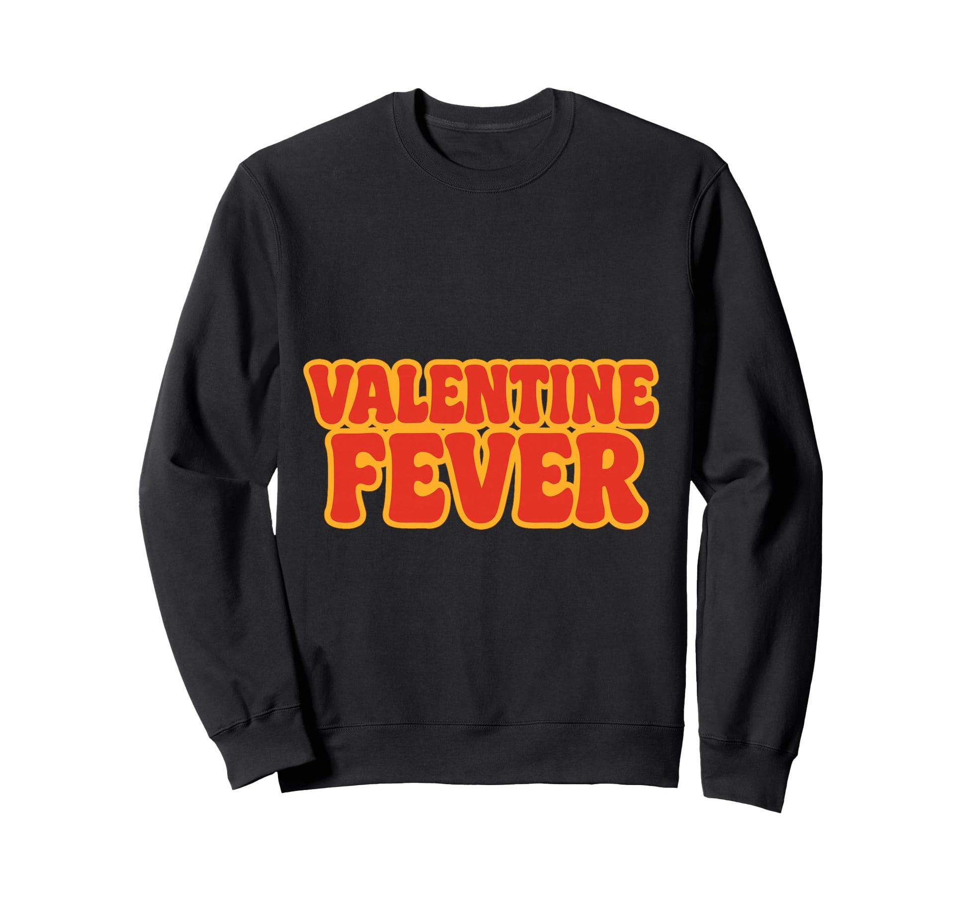 Valentine Fever Love Typography Sweatshirt - Unique Graphic Unisex - T-Shirt, Sweatshirt, Hoodie