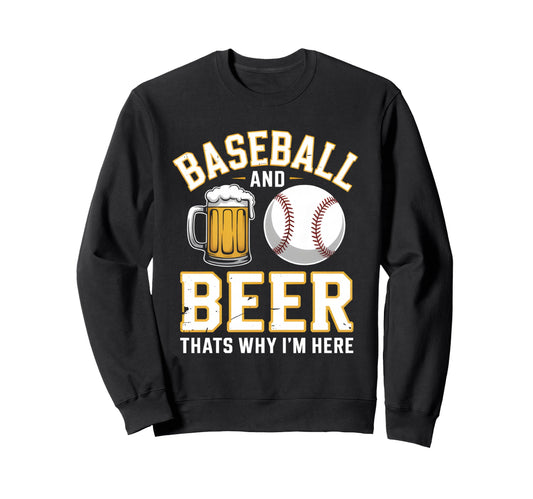 Baseball And Beer Thats Why Im Sweatshirt - Aesthetic Graphic for Adults - T-Shirt, Sweatshirt, Hoodie