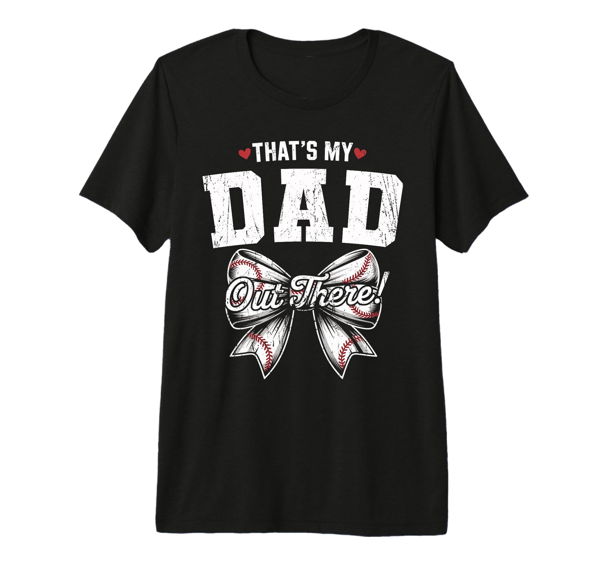 Thats My Dad Out There Baseball Coquette T-Shirt - Graphic Print Unisex - T-Shirt, Sweatshirt, Hoodie