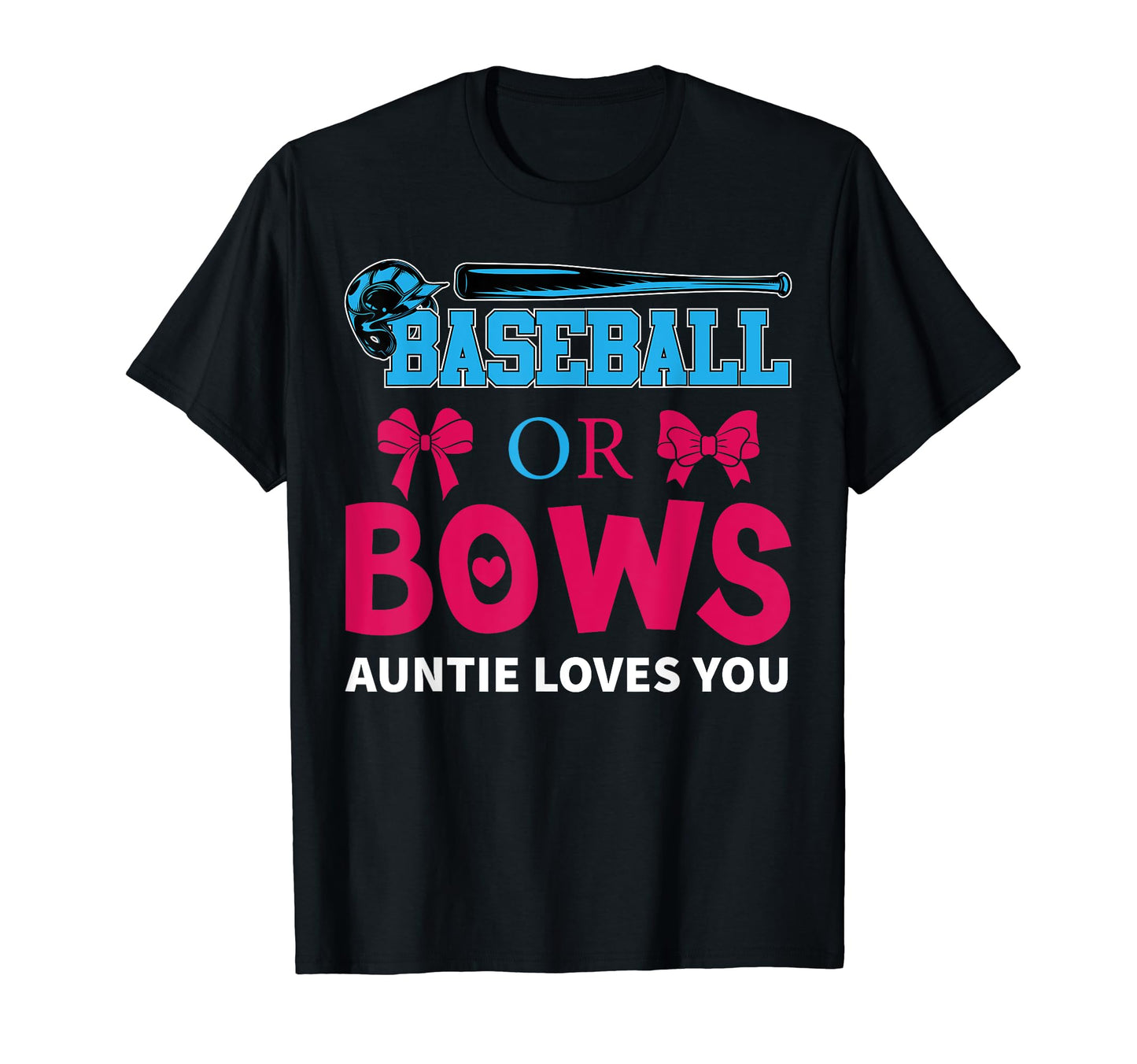 Baseball Or Bows Auntie Loves You T-Shirt - Custom Art Print for Adults - T-Shirt, Sweatshirt, Hoodie