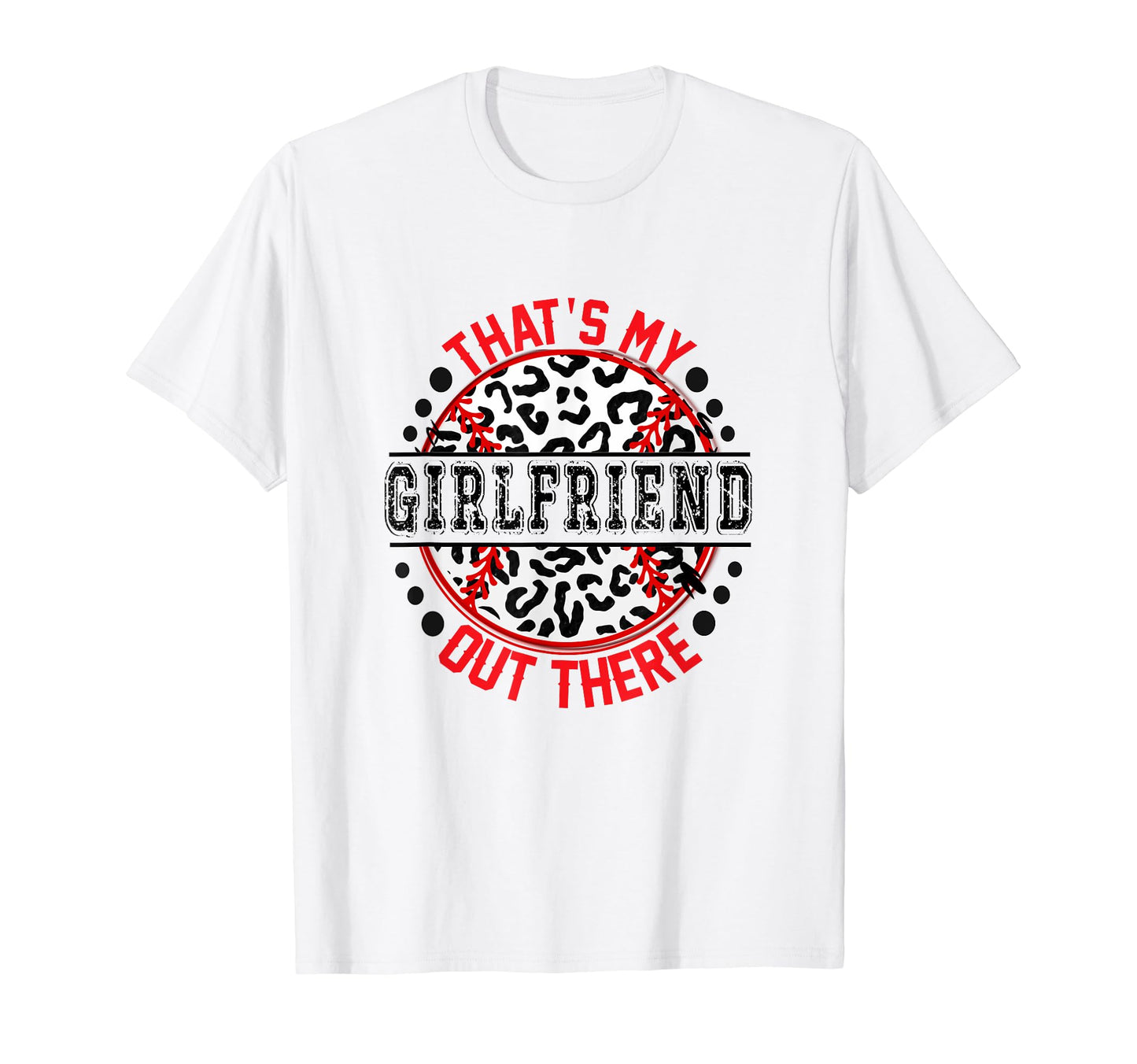 Thats My Girlfriend Out There T-Shirt - Custom Art Print Men Women - T-Shirt, Sweatshirt, Hoodie