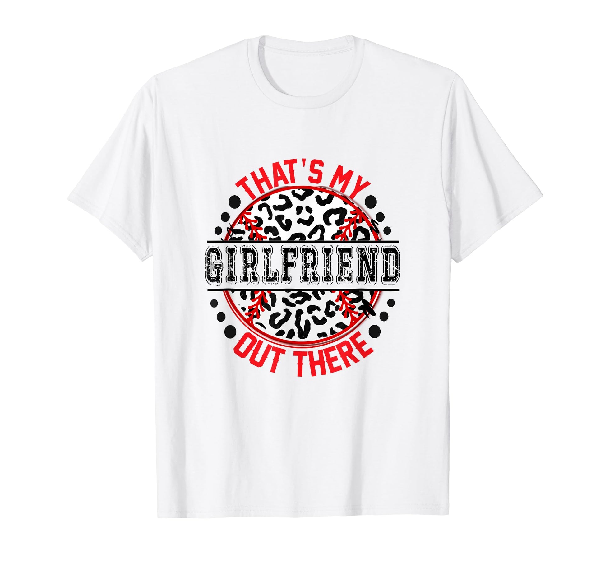 Thats My Girlfriend Out There T-Shirt - Custom Art Print Men Women - T-Shirt, Sweatshirt, Hoodie