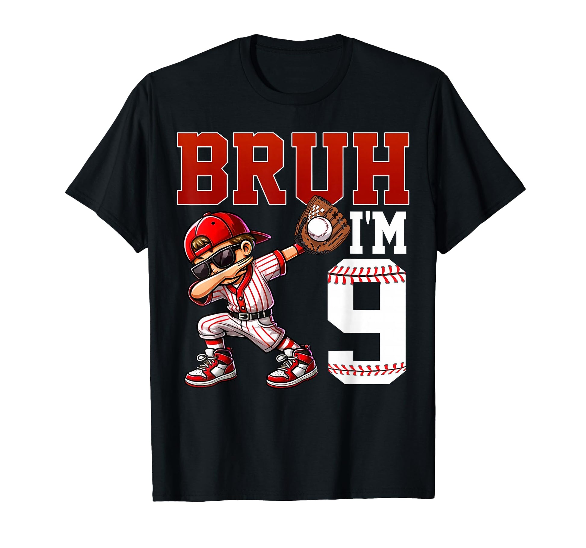 Bruh Im 9 Baseball 9Th Bday Party 9 T-Shirt - Casual Everyday Wear Unisex - T-Shirt, Sweatshirt, Hoodie