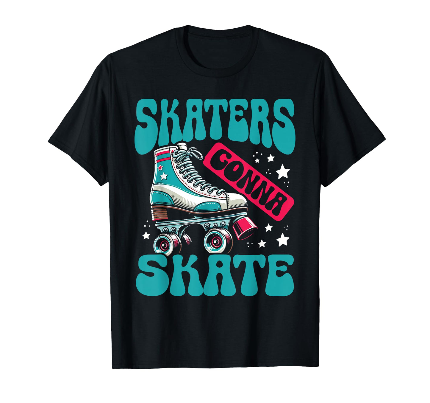 Skaters Gonna Skate Colorful Roller T-Shirt - Novelty Apparel Unisex - T-Shirt, Sweatshirt, Hoodie